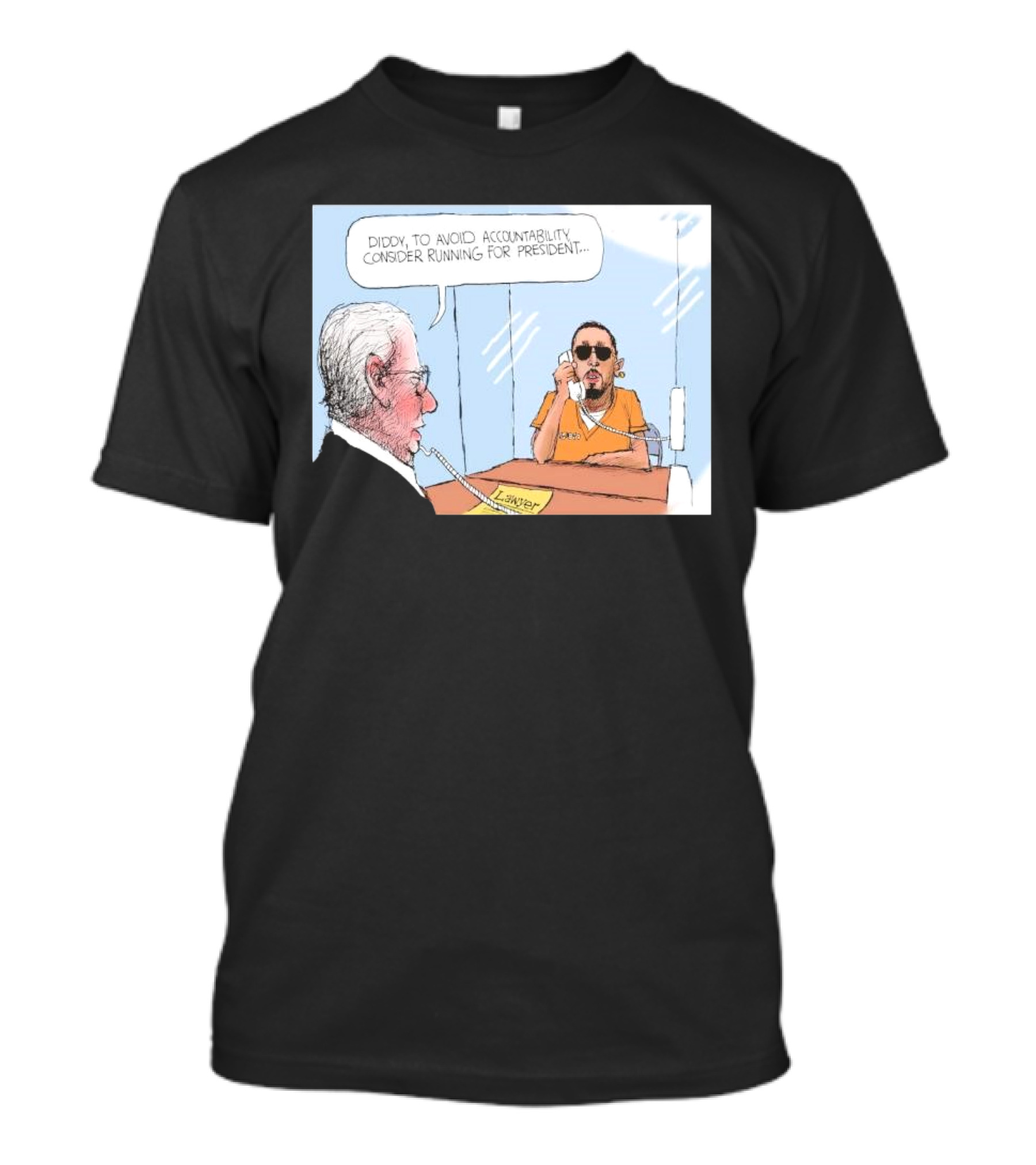 Diddy To Avoid Accountability Consider Running For President Lawyer Jail Cartoon T-Shirt