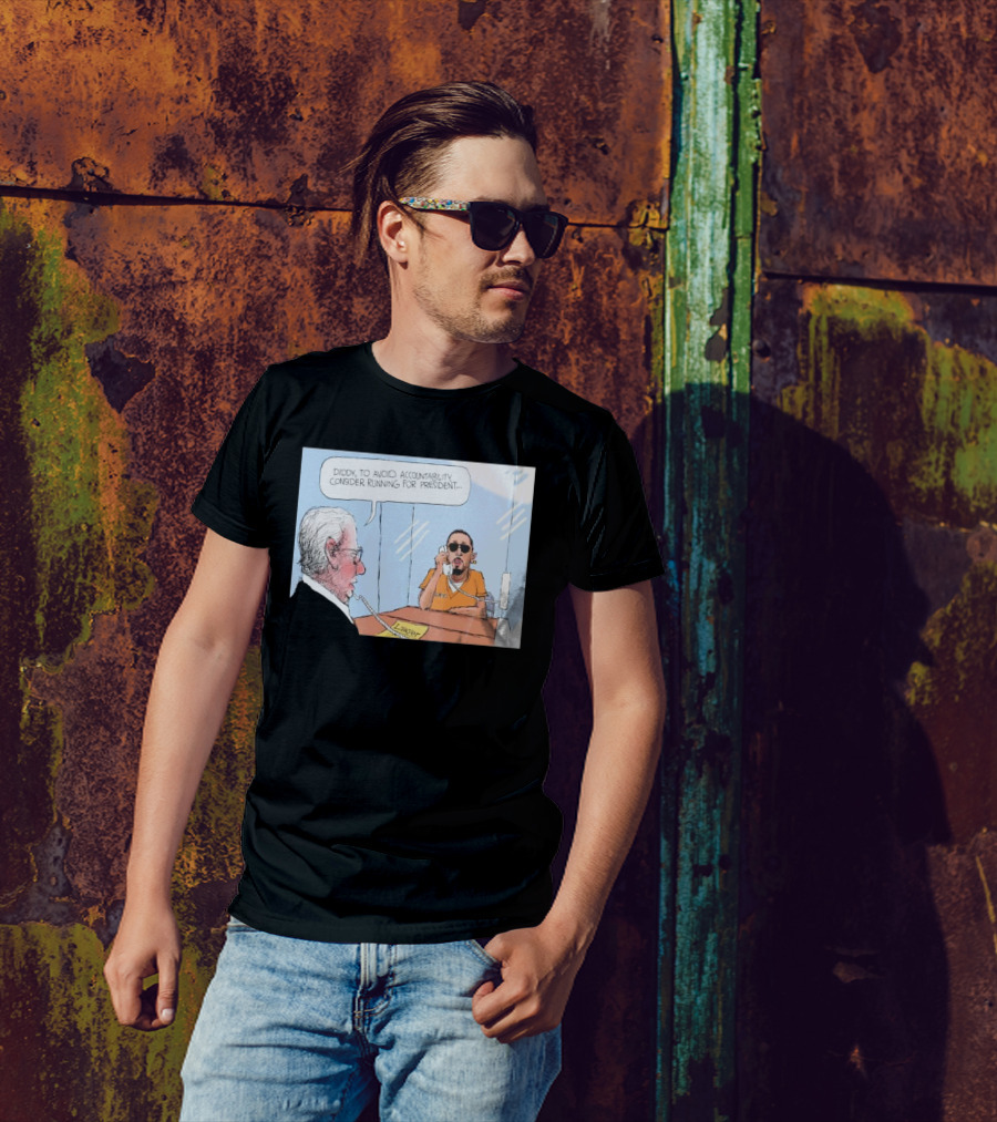 Diddy To Avoid Accountability Consider Running For President Lawyer Jail Cartoon T-Shirt