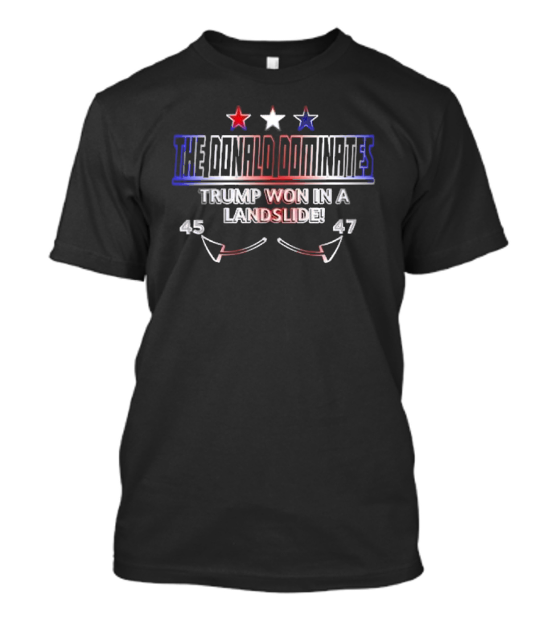 The Donald Dominates Trump Won In A Landslide 45 47 Stars Arrows T-Shirt