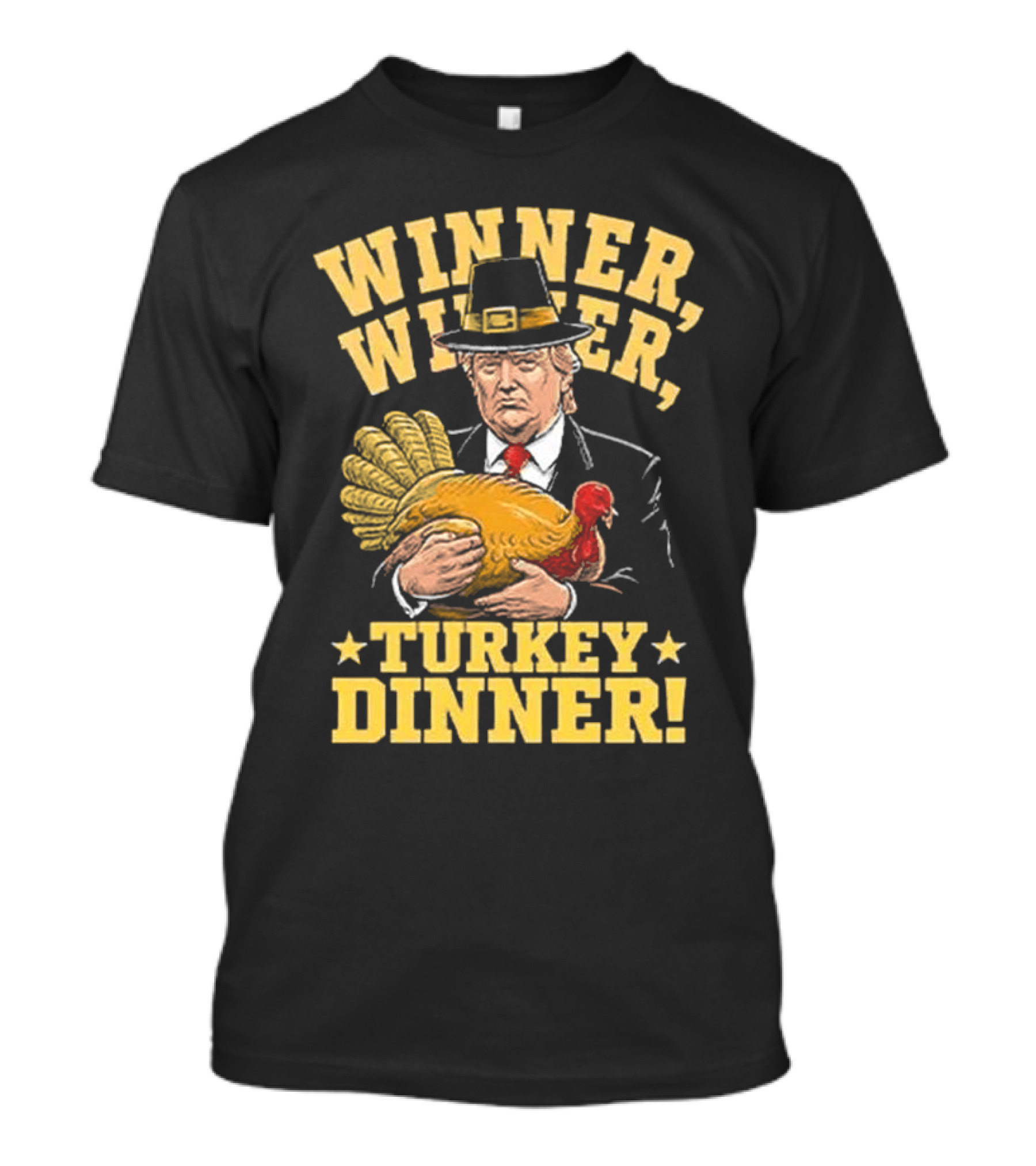 Winner Winner Turkey Dinner Trump Thanksgiving Pilgrim Hat Holding Turkey T-Shirt