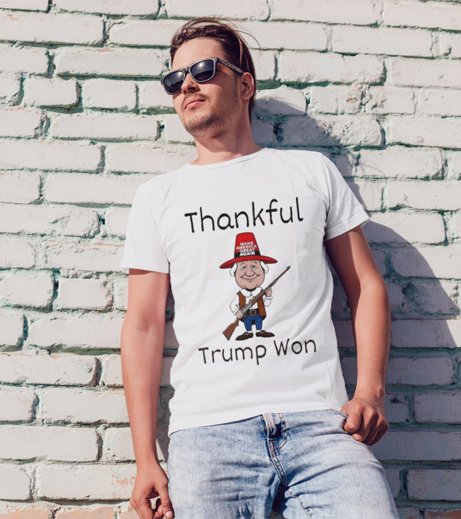 Thankful Trump Won Make America Great Again Hat Gun T-Shirt