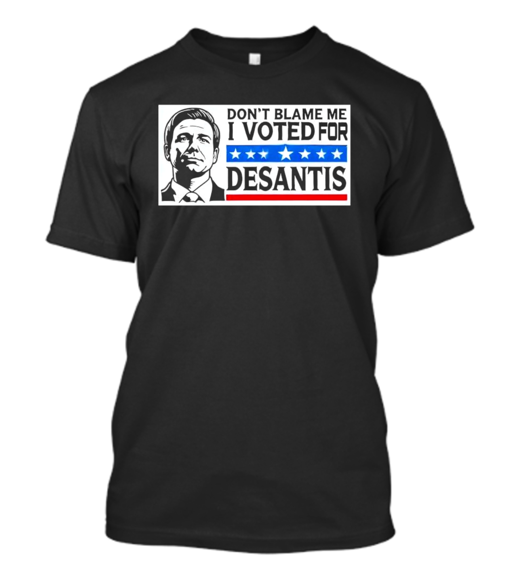 DON’T BLAME ME I VOTED FOR DESANTIS Stars And Stripes Political T-Shirt