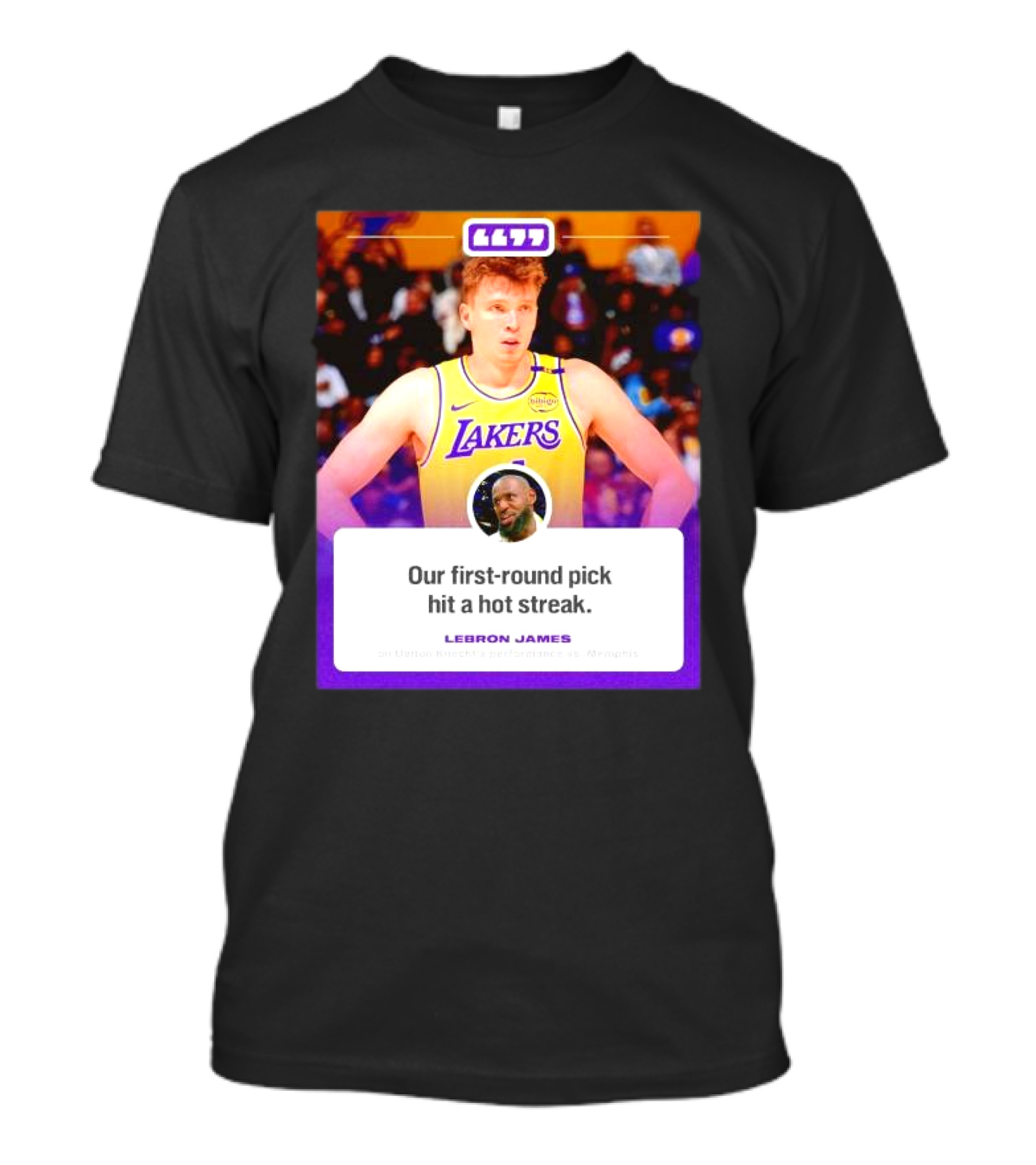LeBron James On Dalton Knecht Lakers Performance: Our First Round Pick Hit A Hot Streak T-Shirt