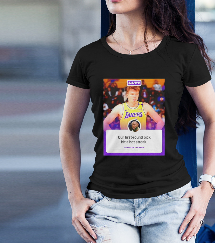 LeBron James On Dalton Knecht Lakers Performance: Our First Round Pick Hit A Hot Streak T-Shirt