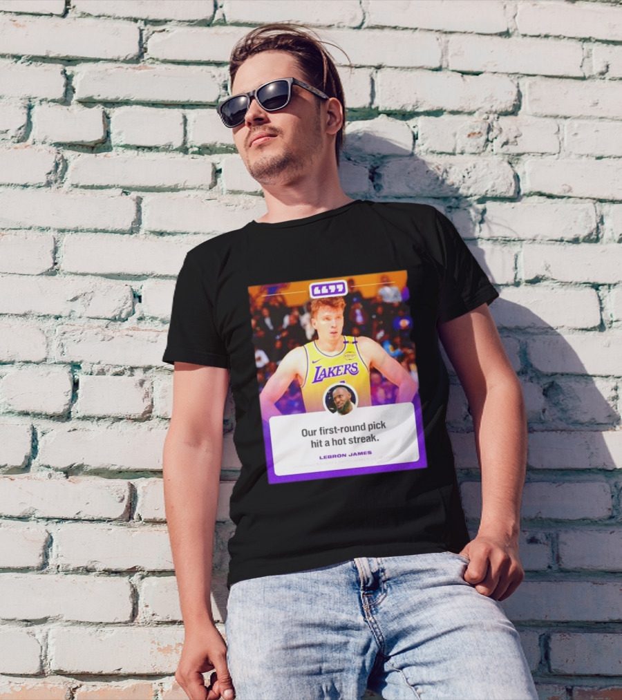LeBron James On Dalton Knecht Lakers Performance: Our First Round Pick Hit A Hot Streak T-Shirt