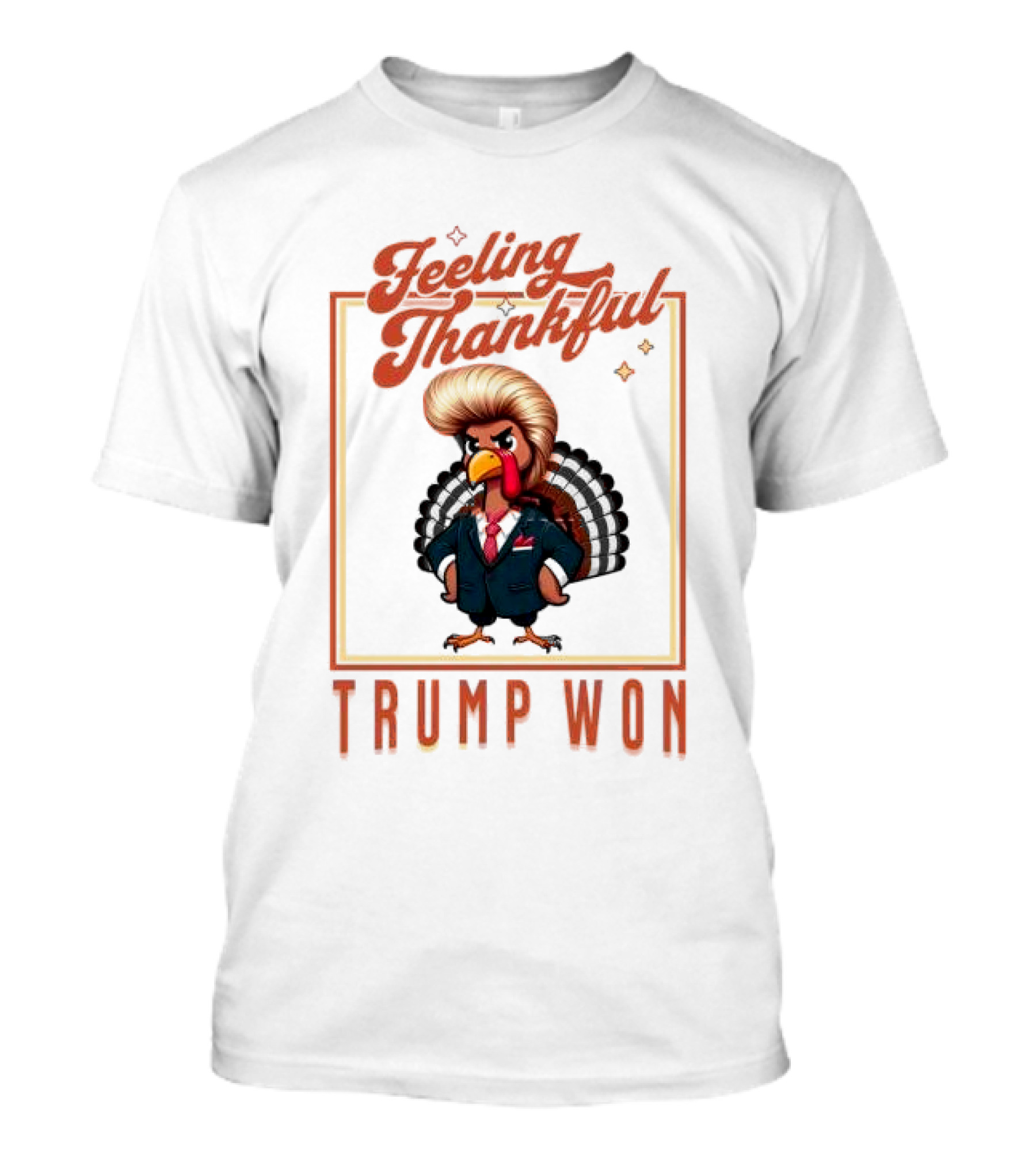 Feeling Thankful Trump Won Turkey With Suit And Hair Combo T-Shirt
