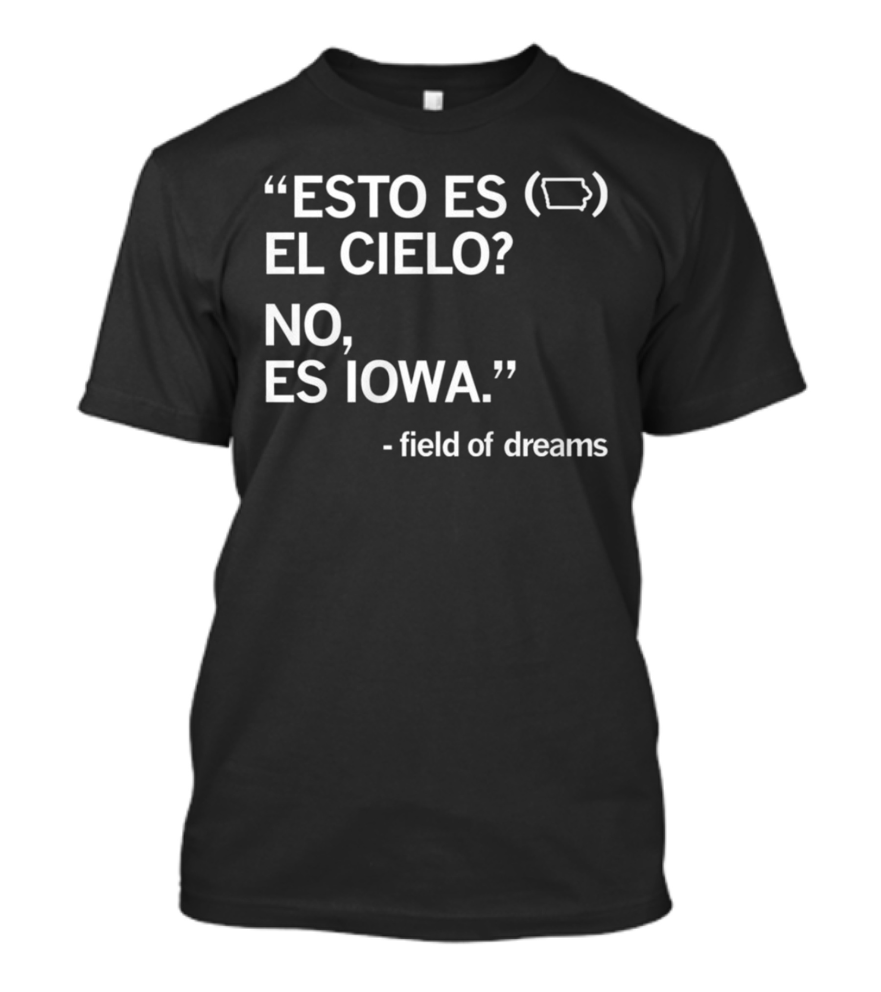 “Esto Es El Cielo No Es Iowa Field Of Dreams” T-Shirt