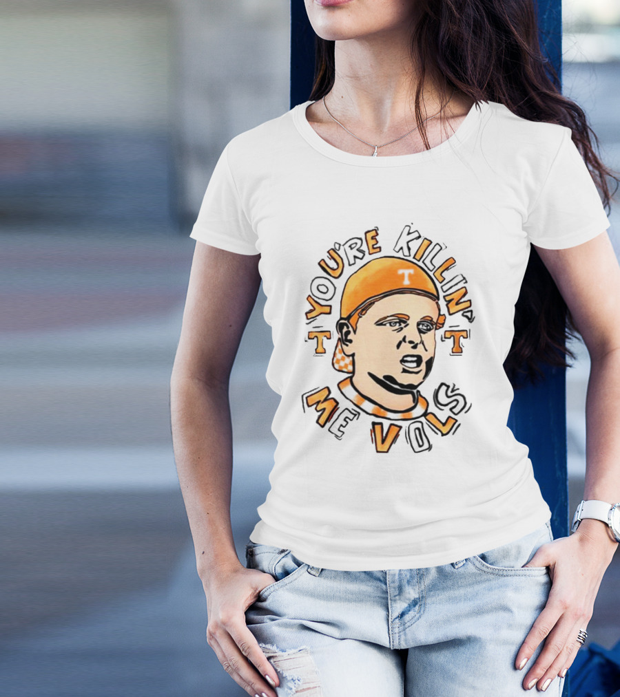 You're Killin' Me Vols Orange Cap Drawing T-Shirt