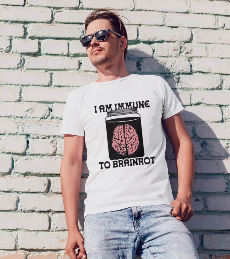 I Am Immune To Brainrot In A Jar T-Shirt