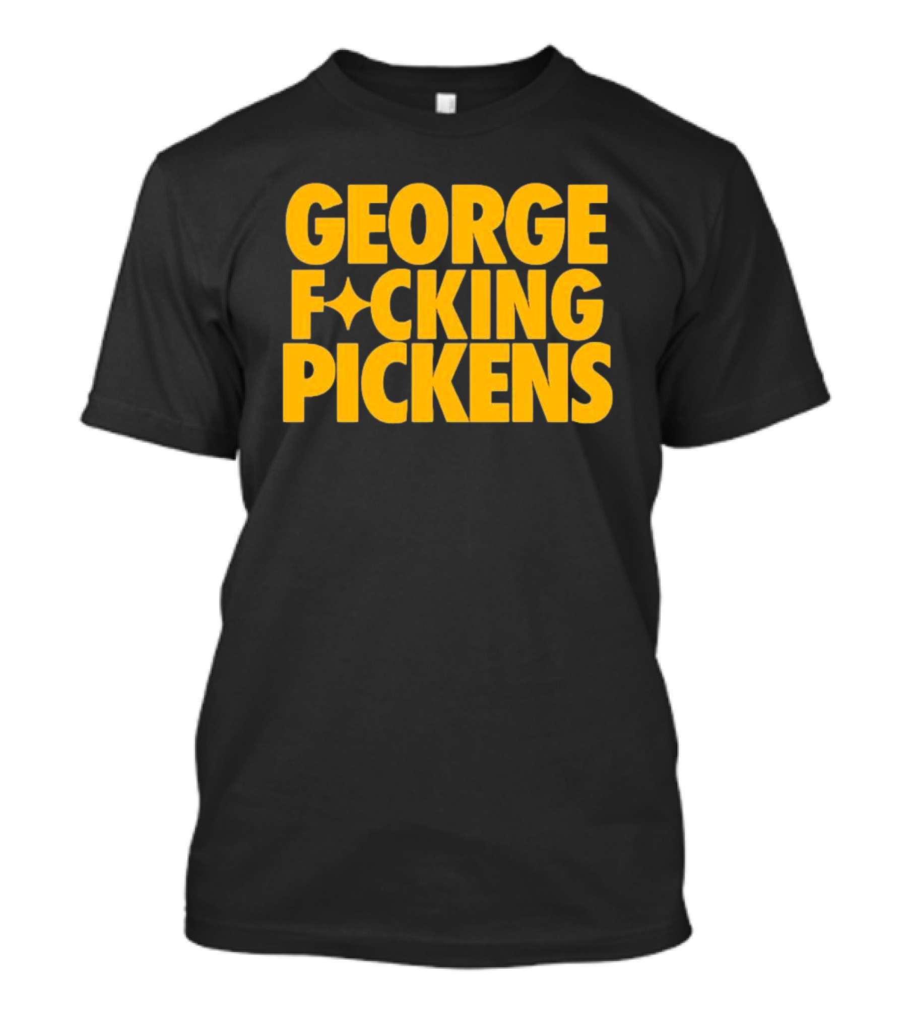 George Fvcking Pickens Pittsburgh Steelers Fan Favorite Star Player T-Shirt