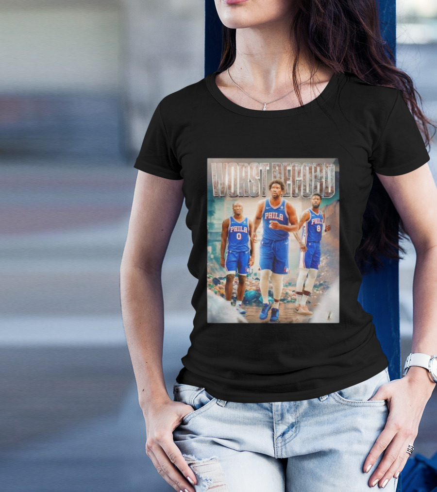 Worst Record Philadelphia 76ers Tyrese Maxey Joel Embiid Paul George T-Shirt