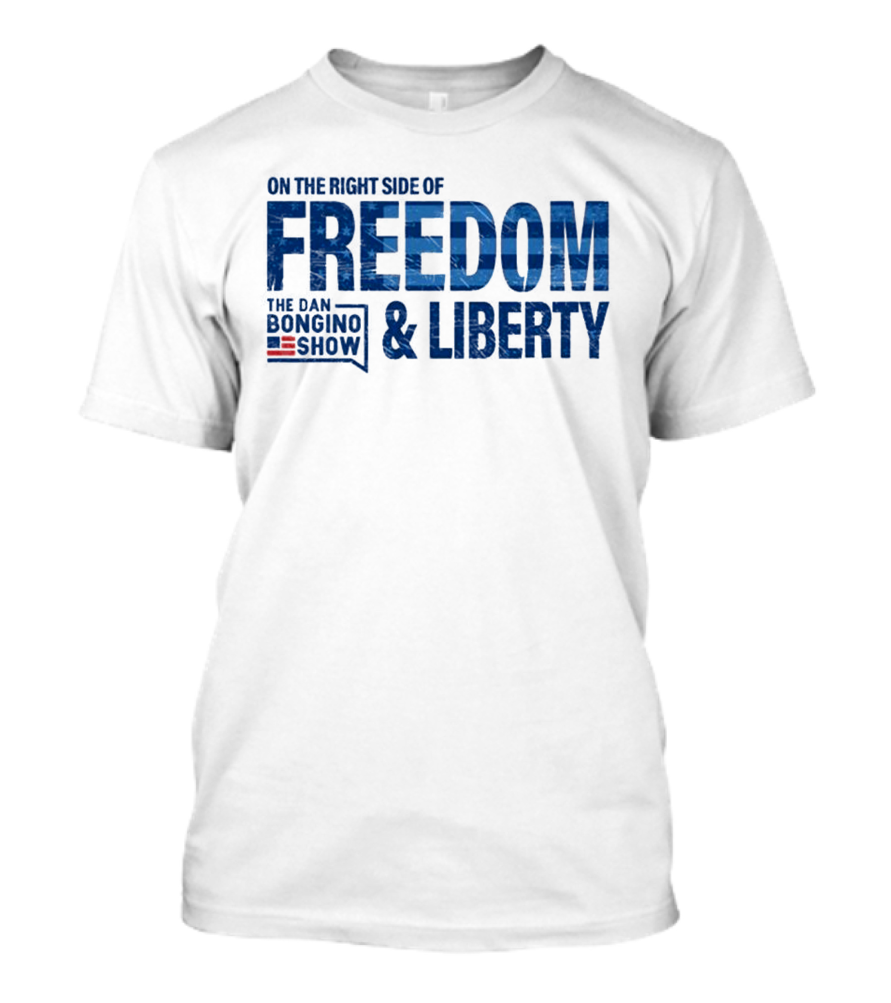On The Right Side Of Freedom And Liberty The Dan Bongino Show T-Shirt