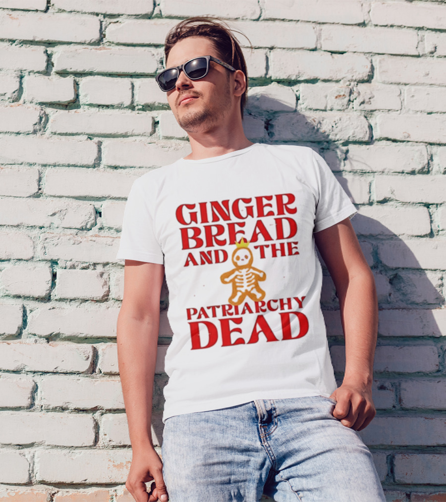 Gingerbread And The Patriarchy Dead Christmas Cookie T-Shirt