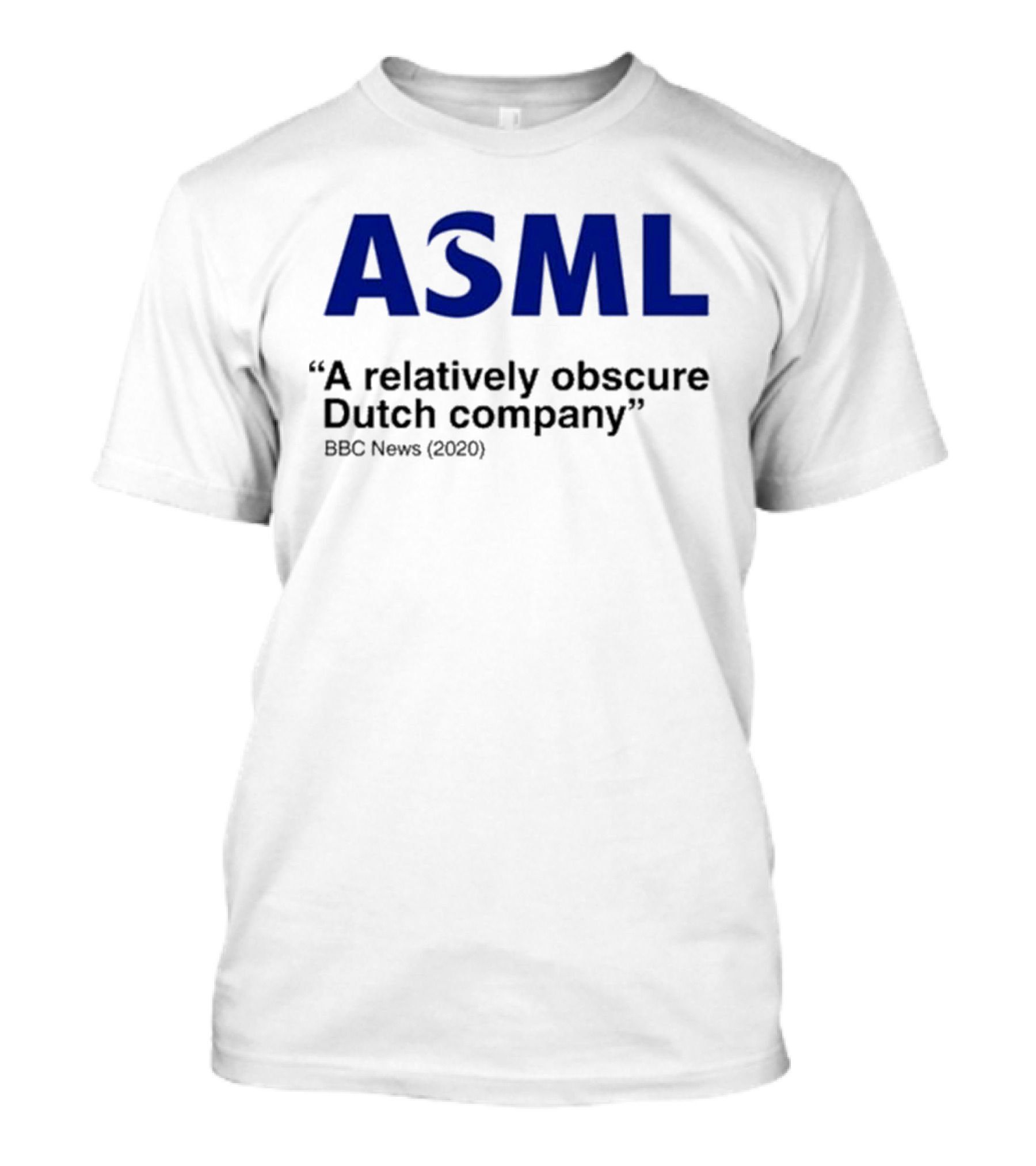 ASML A Relatively Obscure Dutch Company BBC News (2020) T-Shirt