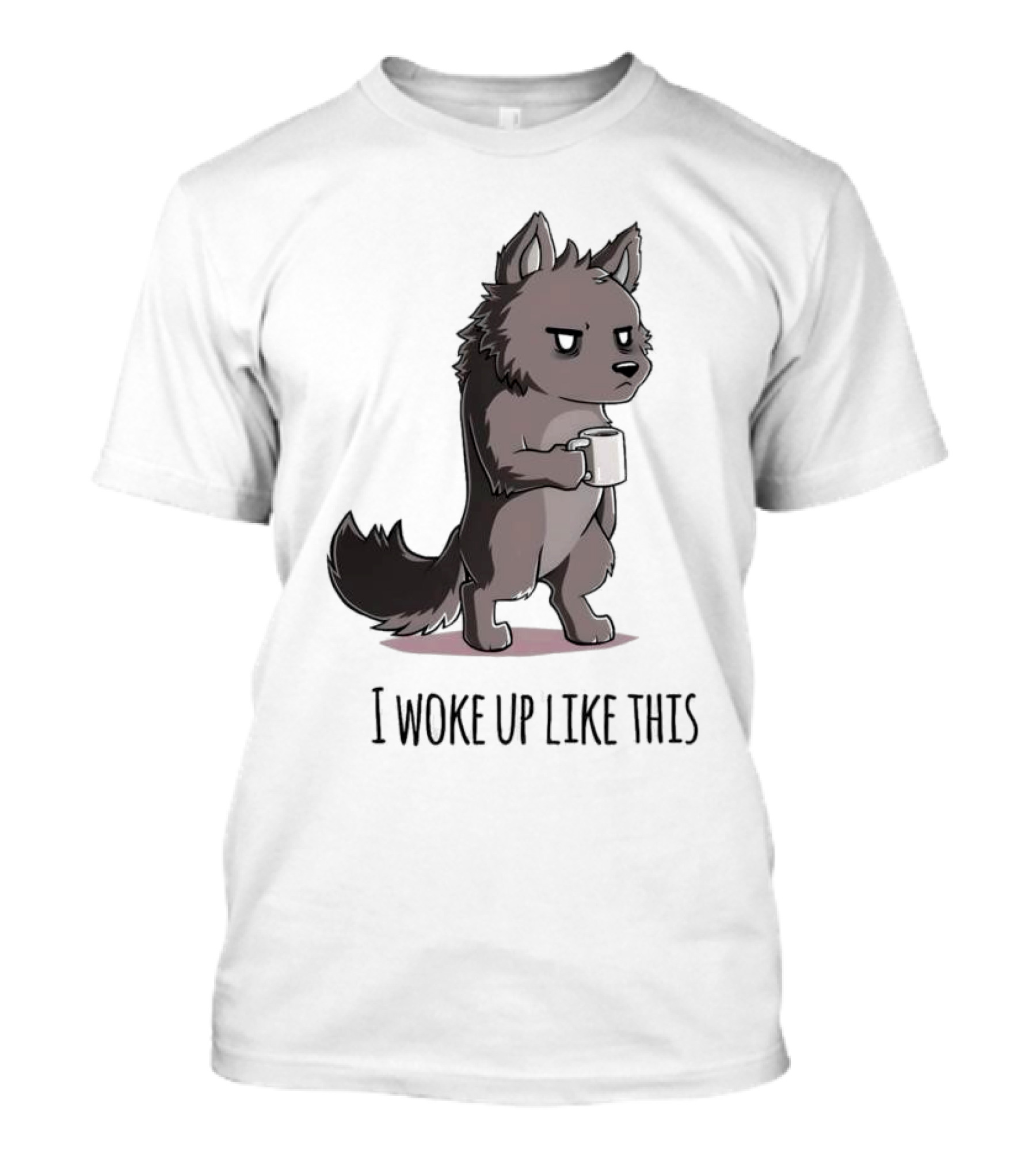 Wolf I Woke Up Like This Coffee Mug T-Shirt
