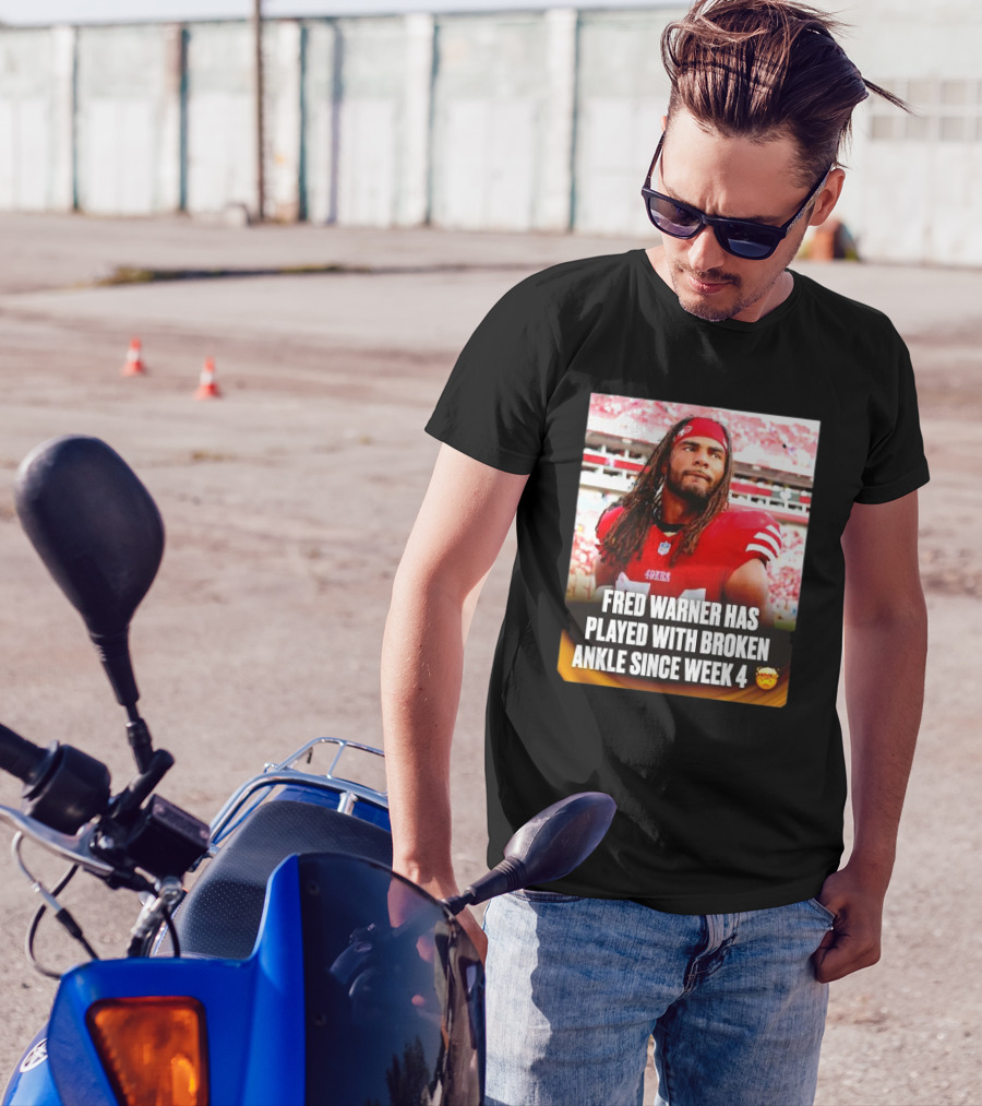 Fred Warner Played With Broken Ankle Since Week 4 Football Perseverance 49ers T-Shirt