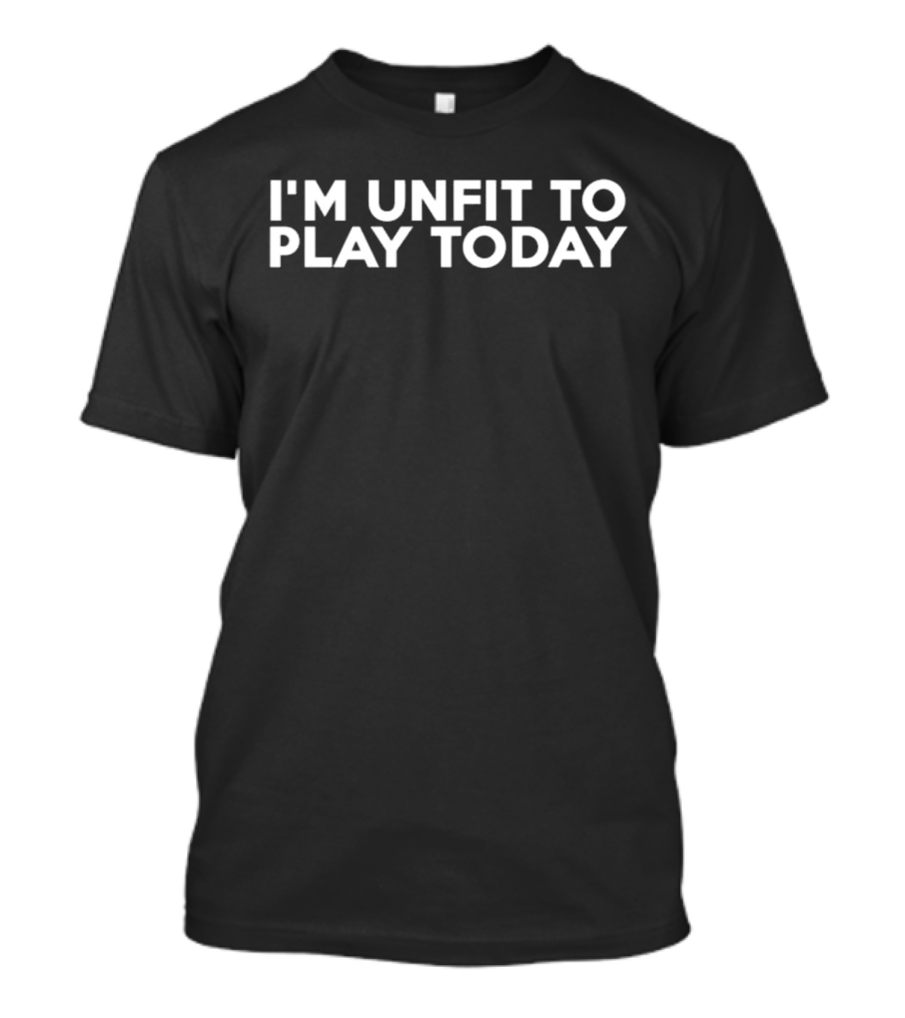 Russel Van Dulken I'm Unfit To Play Today T-Shirt