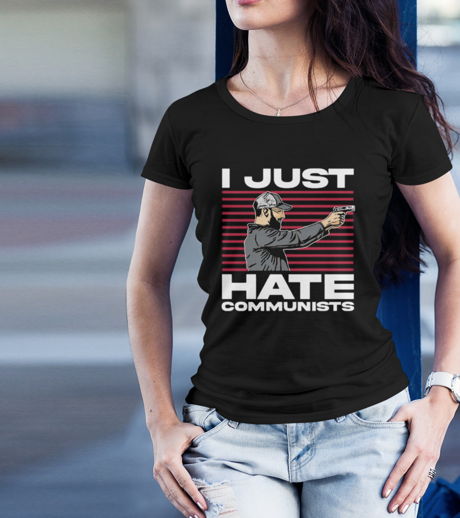I Just Hate Communists Gunman With Stripes T-Shirt