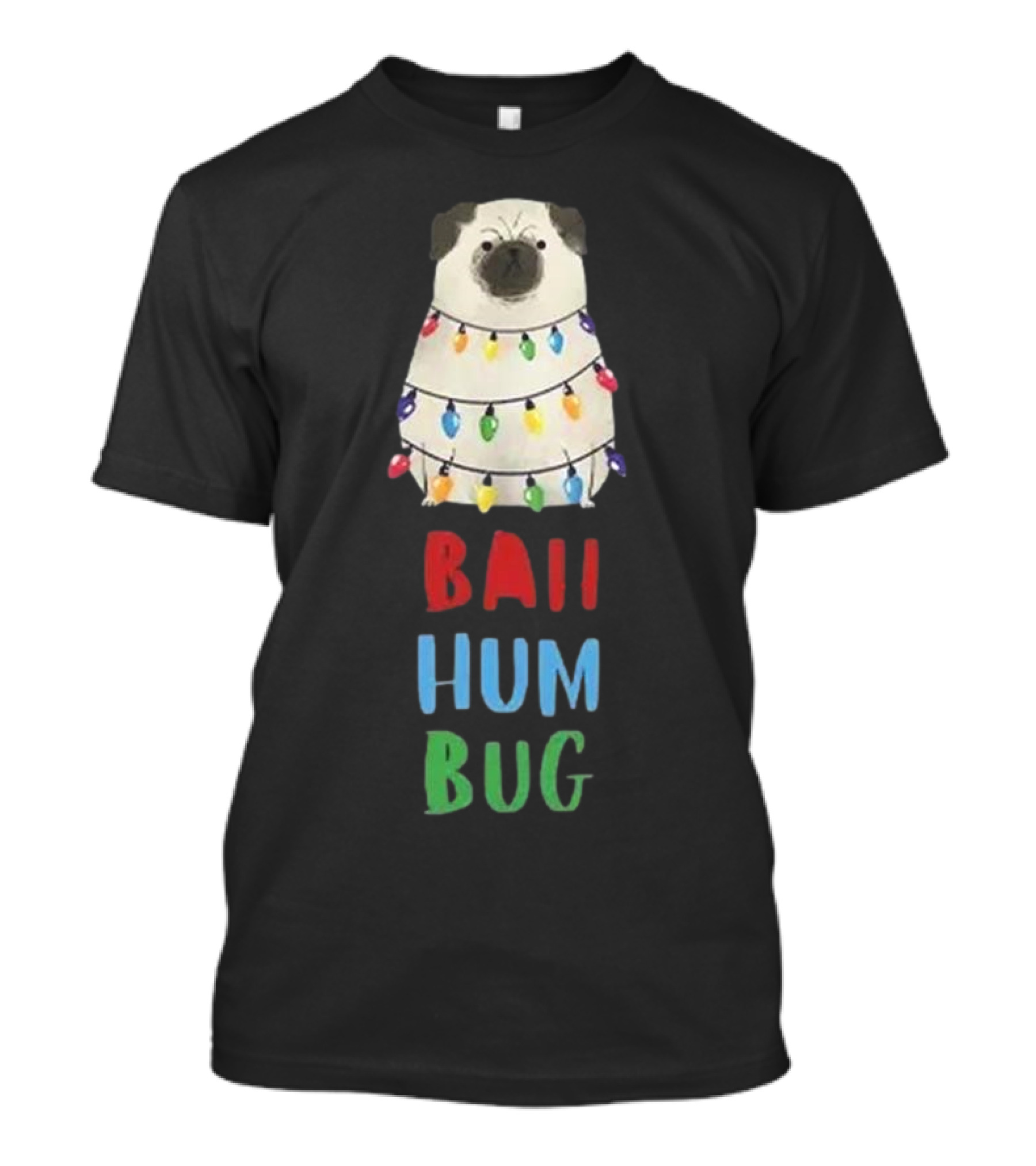 Vito The Pug Wrapped In Christmas Lights Bah Hum Bug T-Shirt