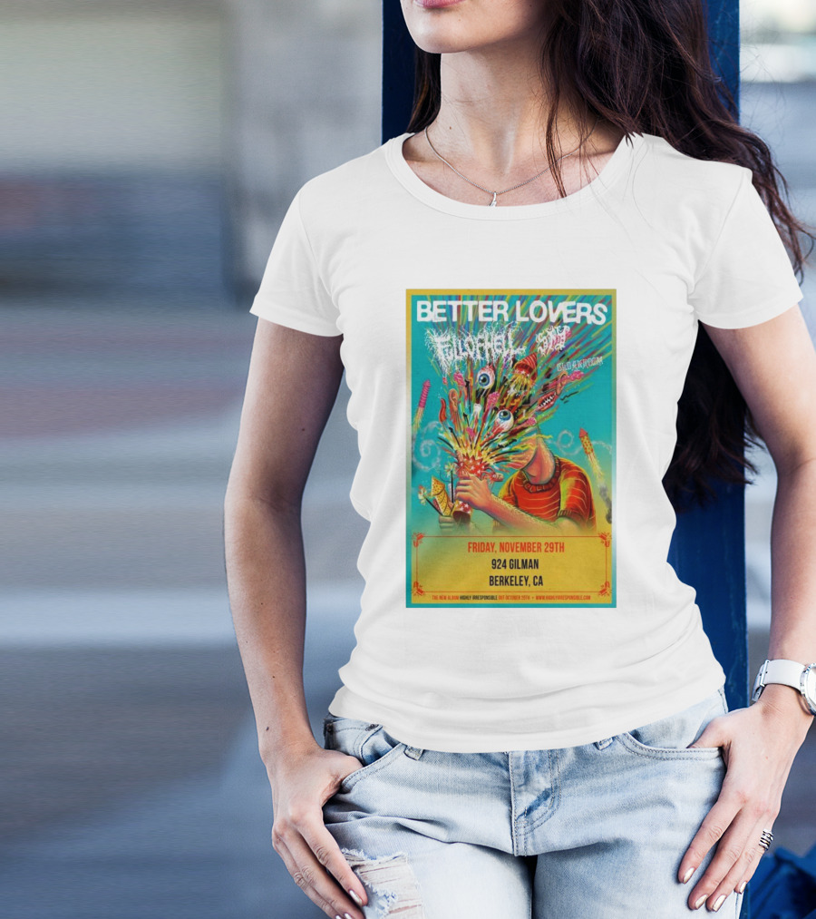 Better Lovers Featuring Full Of Hell And End Berkeley CA 924 Gilman November 29th T-Shirt