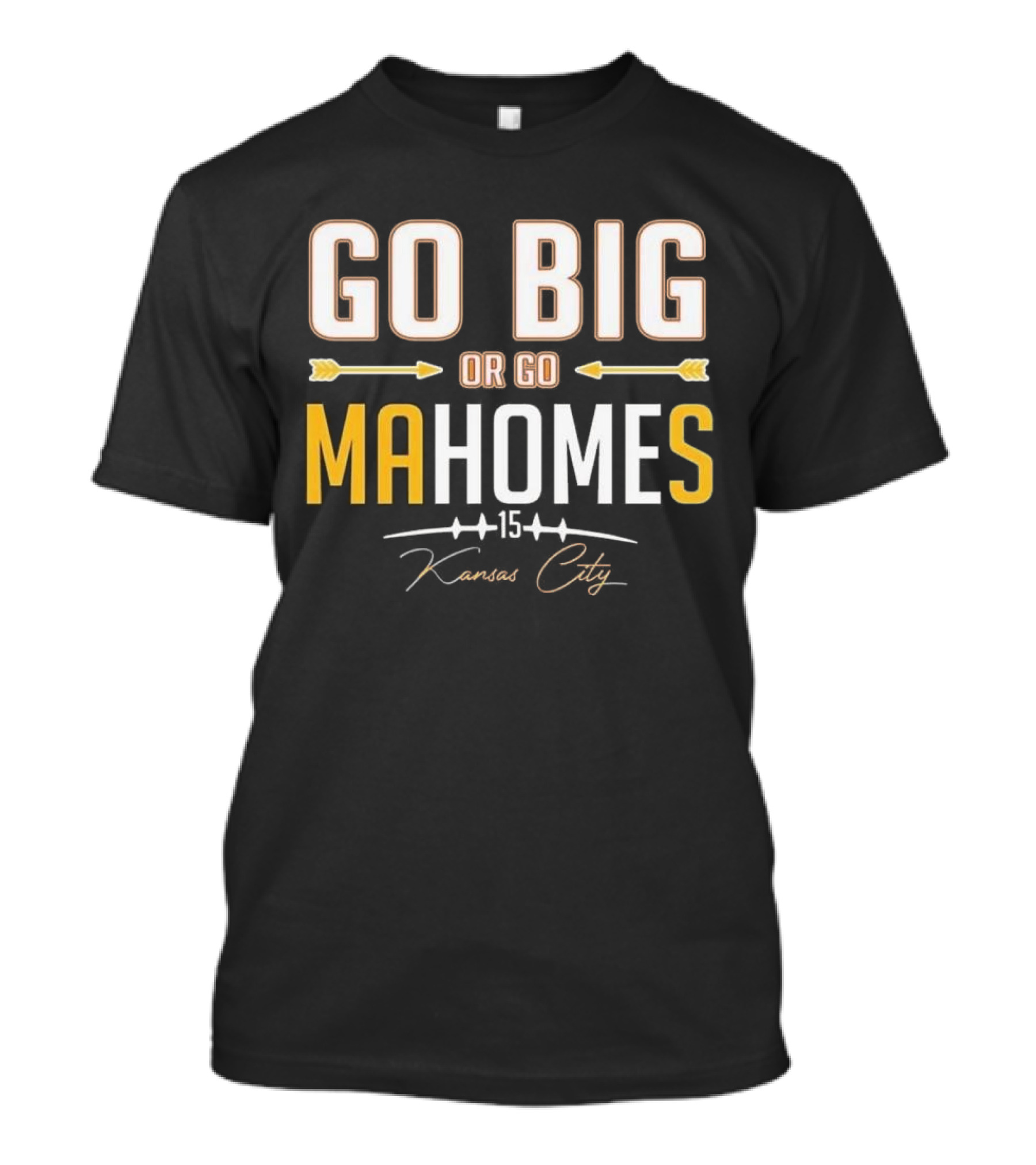 Go Big Or Go MaHomes 15 Kansas City Chiefs T-Shirt