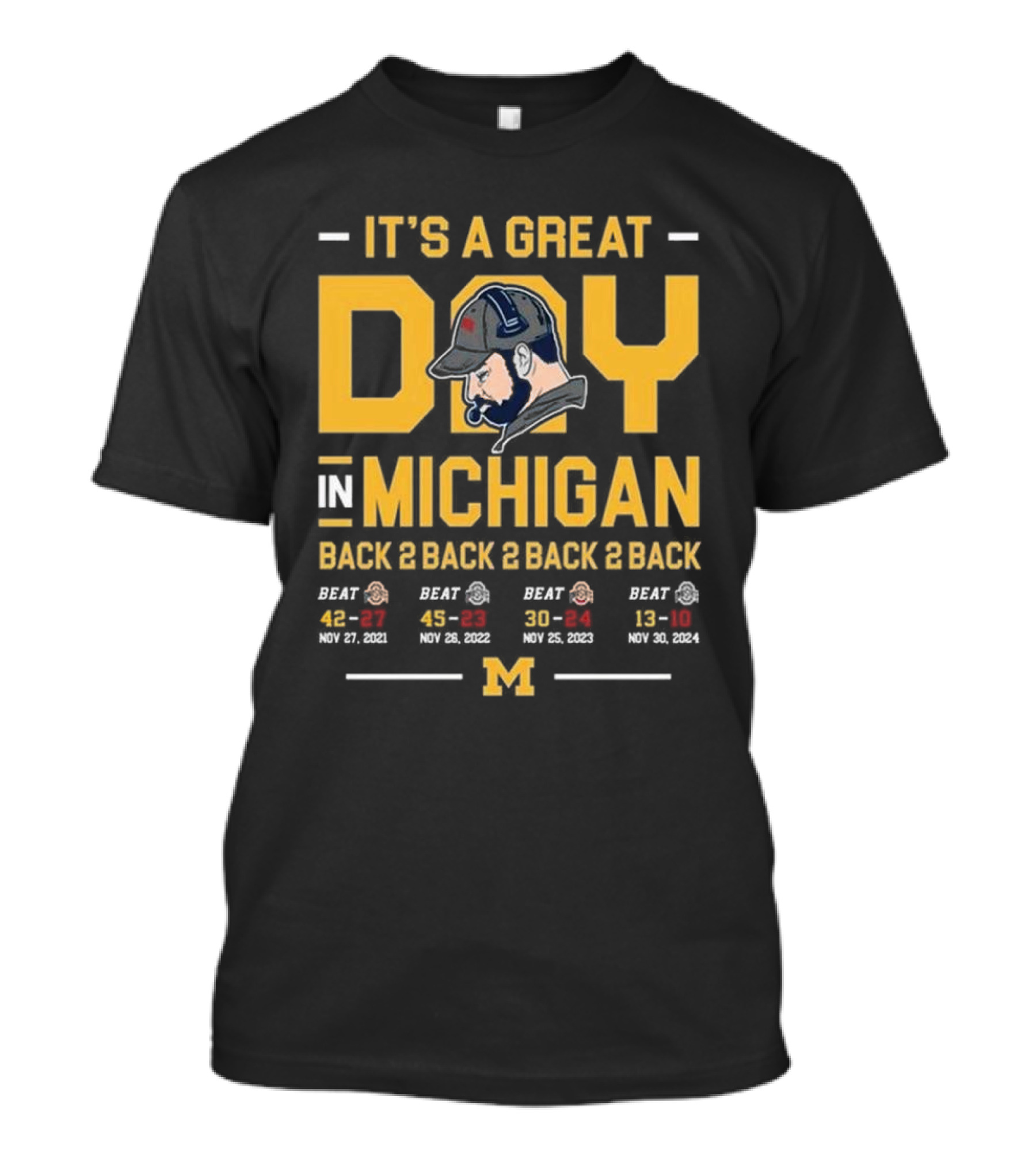 It's A Great Day In Michigan Back 2 Back 2 Back 2 Back Beat Ohio State T-Shirt