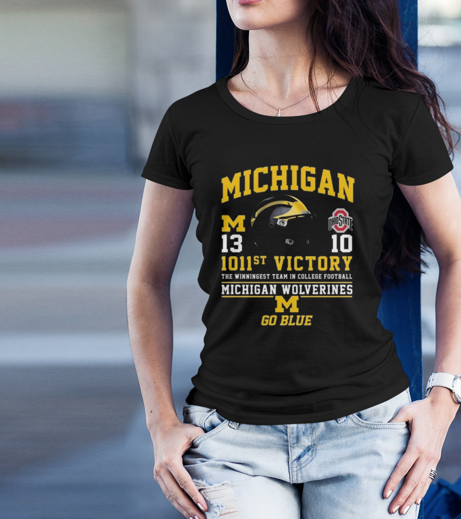 Michigan Wolverines 13 Ohio State 10 1011st Victory The Winningest Team In College Football Go Blue Helmet T-Shirt