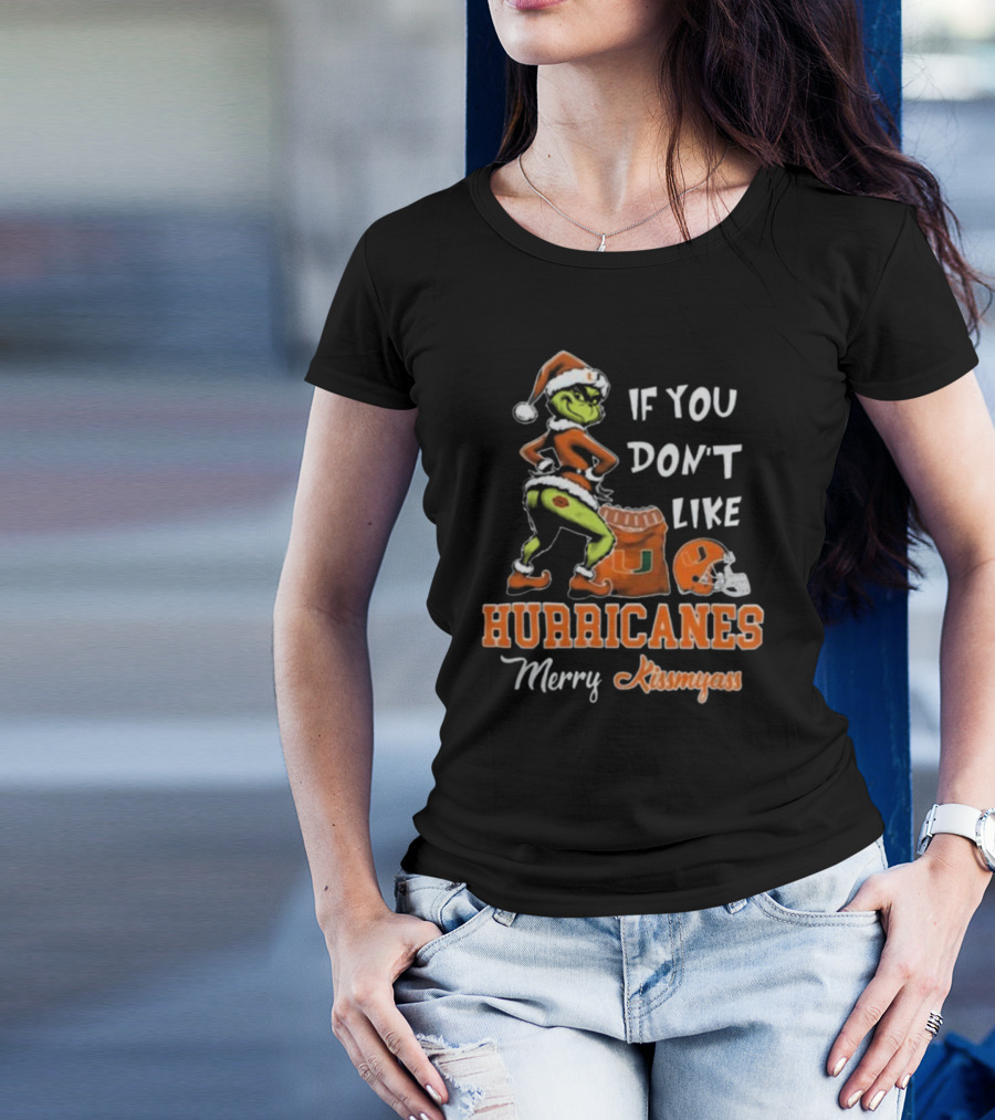 Grinch Santa If You Don't Like Hurricanes Merry Kissmyass T-Shirt