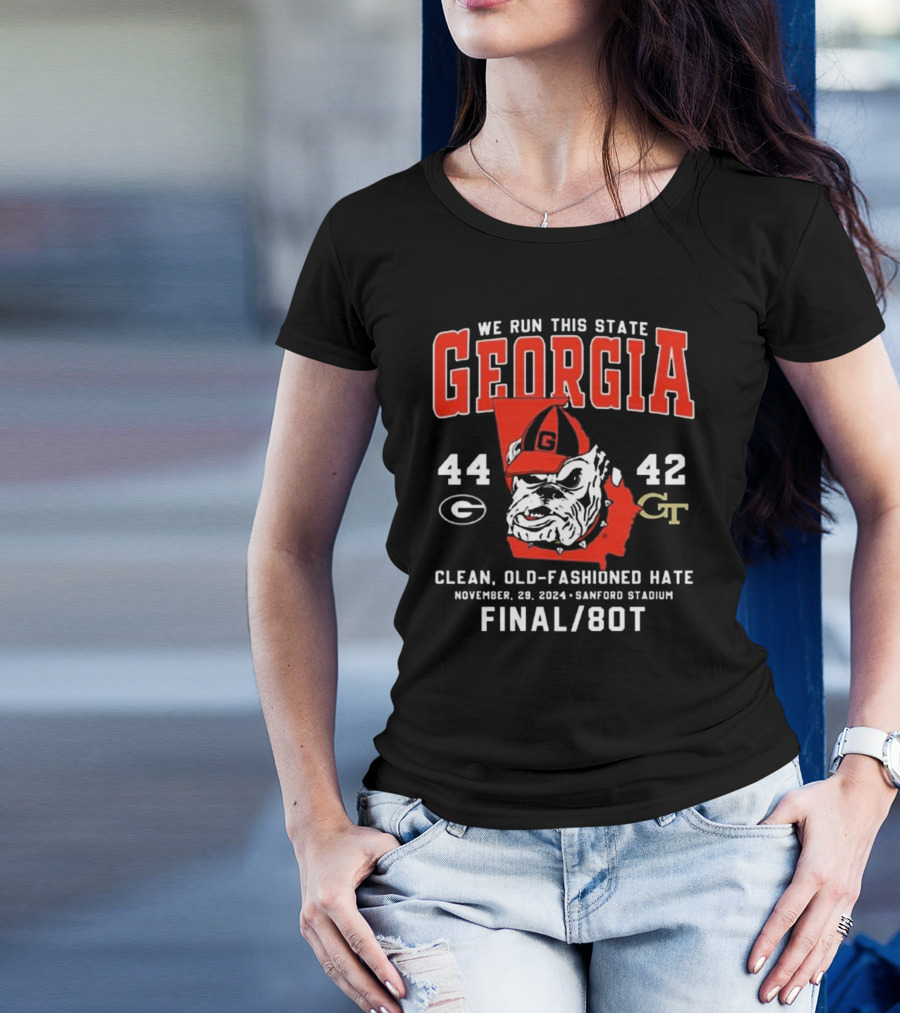We Run This State Georgia 44-42 Clean Old-Fashioned Hate November 29 2024 Sanford Stadium Final 8OT T-Shirt