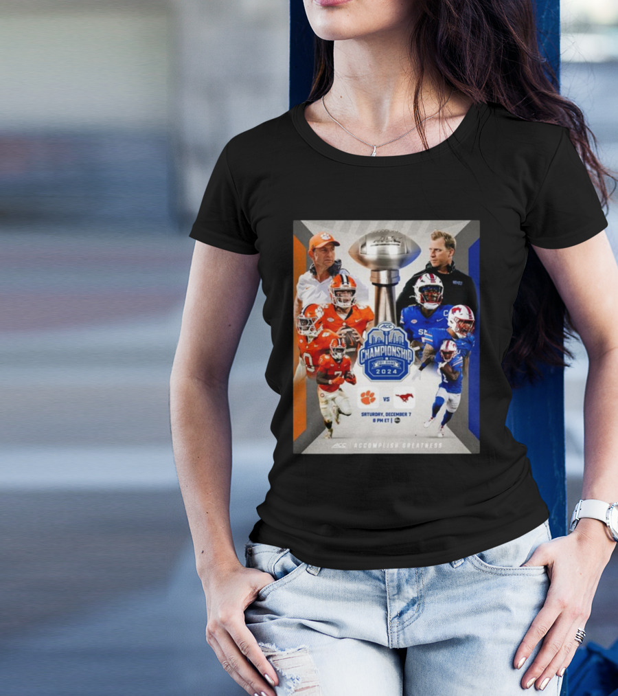 ACC Championship 2024 Clemson Vs SMU Saturday December 7 Accomplish Greatness T-Shirt