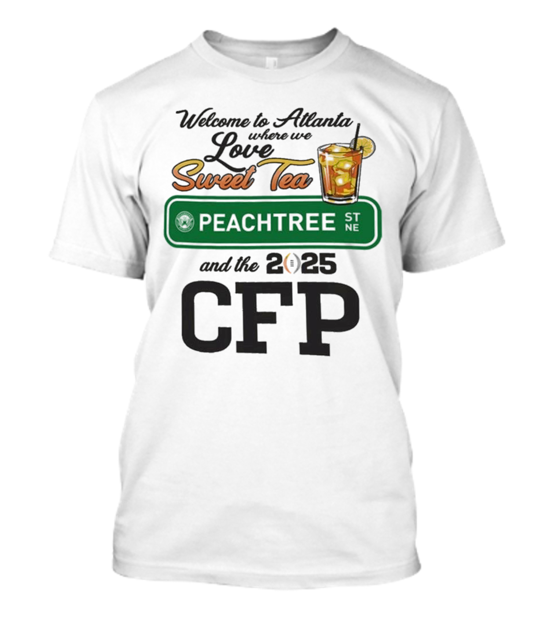 Welcome To Atlanta 2025 College Football Playoff Championship Sweet Tea Peachtree ST NE T-Shirt