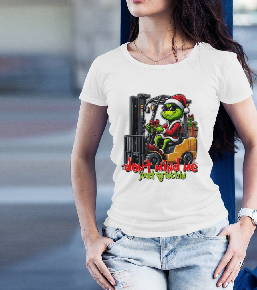 Don't Mind Me Just Grinchin Merry Christmas Santa Grinch On Forklift T-Shirt