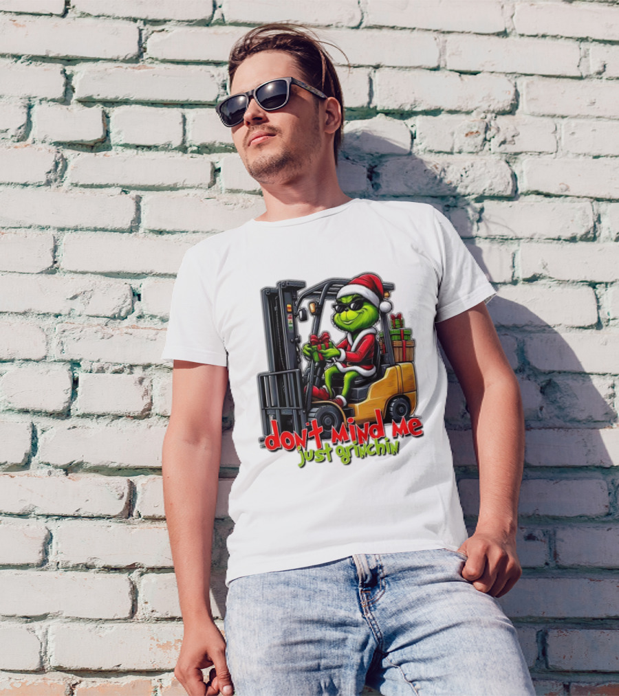 Don't Mind Me Just Grinchin Merry Christmas Santa Grinch On Forklift T-Shirt
