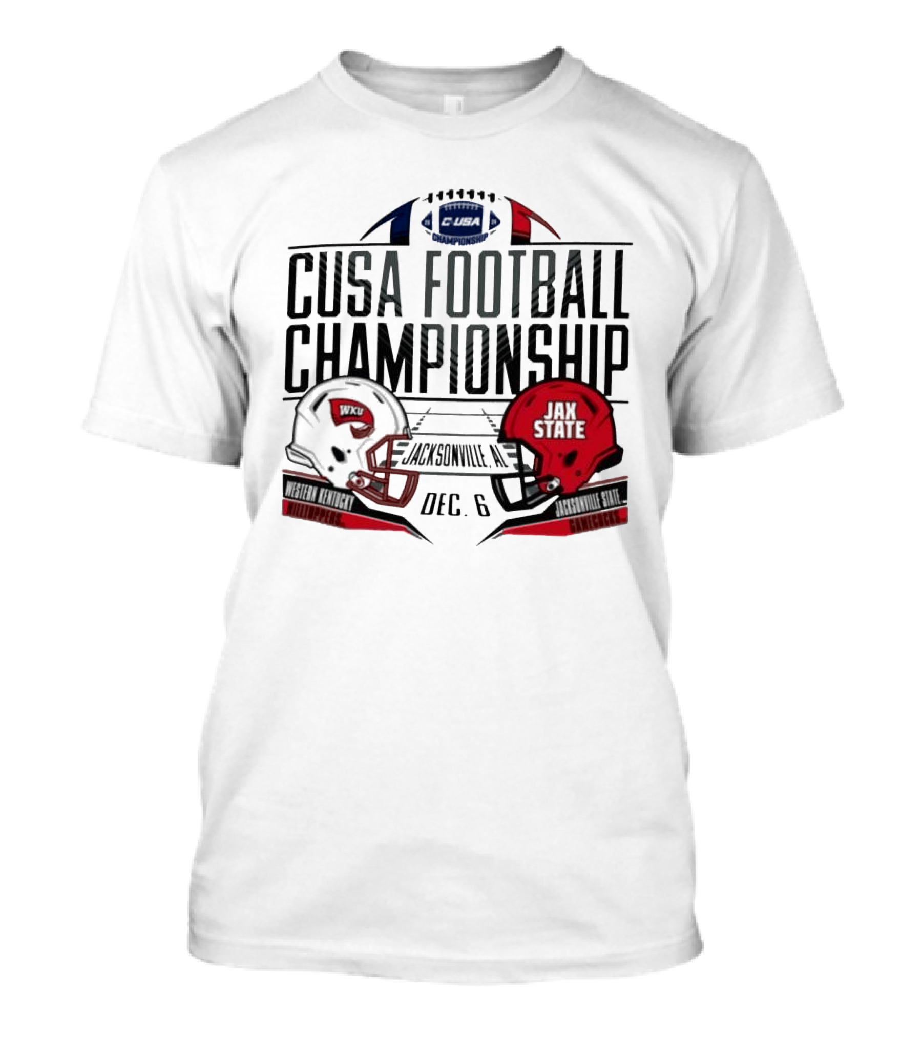 CUSA Football Championship Western Kentucky Hilltoppers Vs Jacksonville State Gamecocks December 6 In Jacksonville Alabama T-Shirt