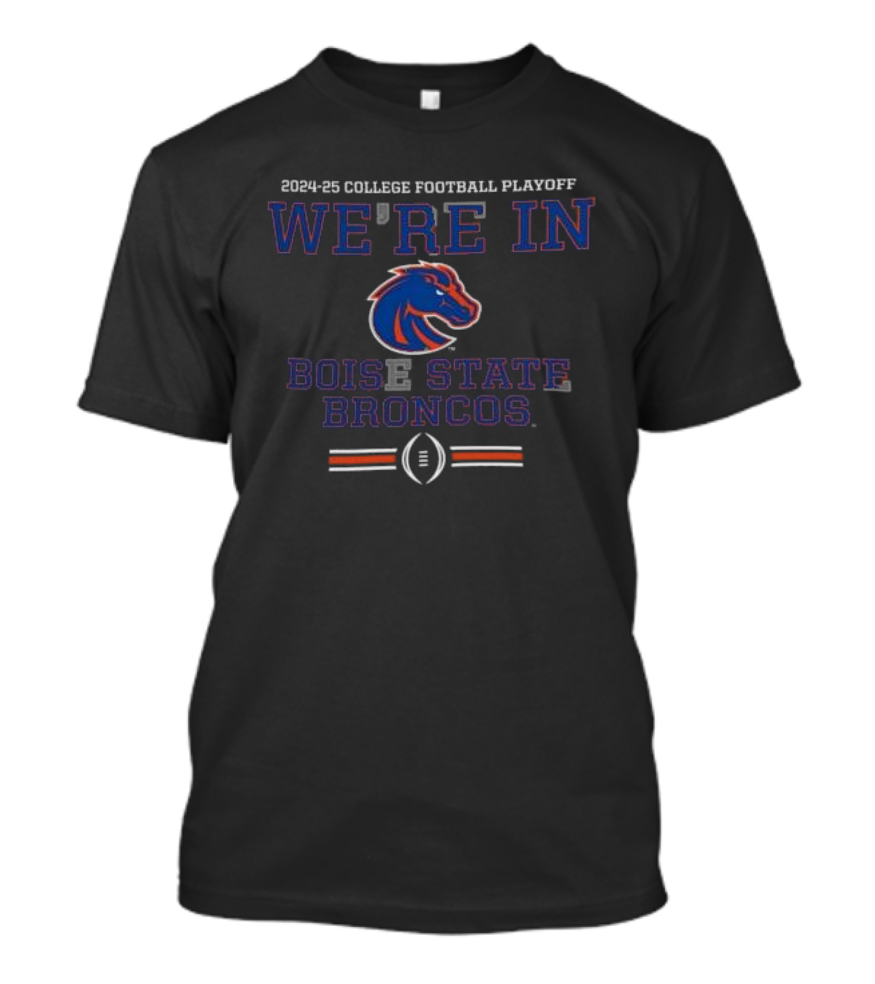 Boise State Broncos 2024-25 College Football Playoff We’re In T-Shirt