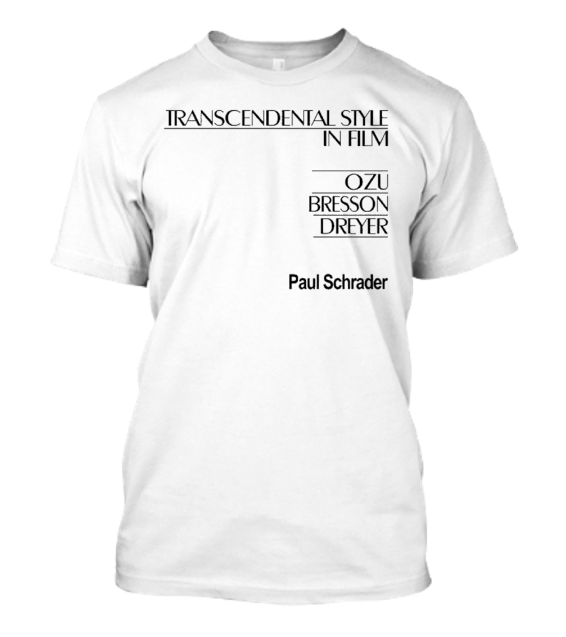 Transcendental Style In Film Ozu Bresson Dreyer By Paul Schrader T-Shirt