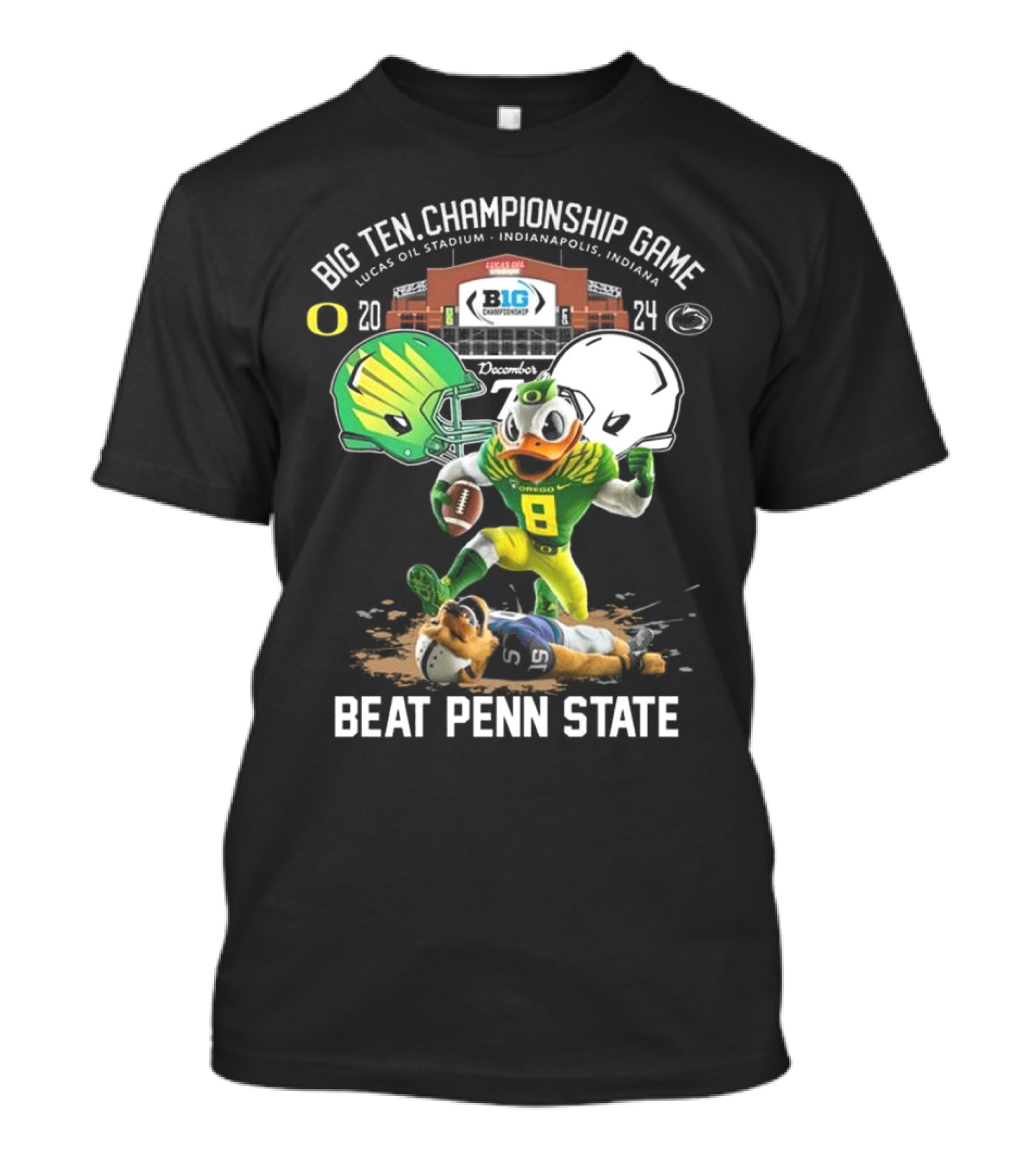 Big Ten Championship Game Oregon Ducks Vs Penn State 2024 Lucas Oil Stadium December Beat Penn State T-Shirt