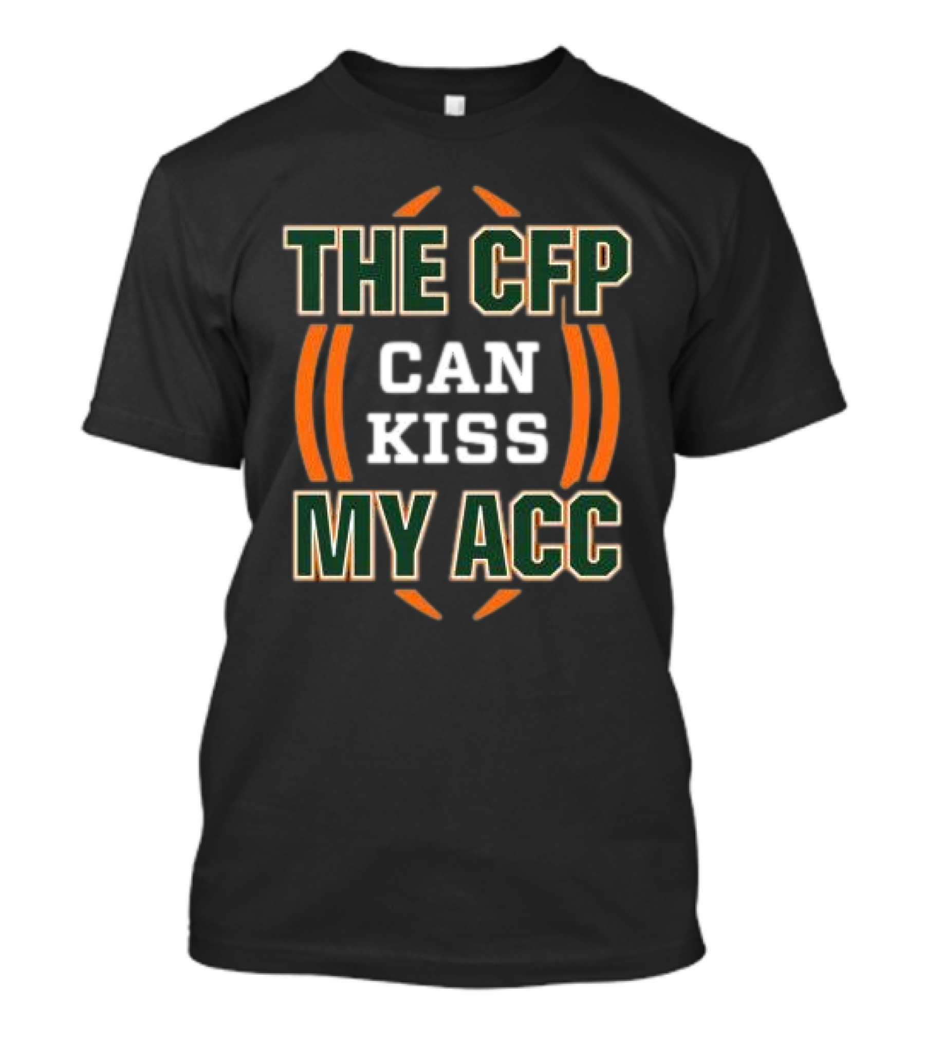 The CFP Can Kiss My ACC Miami College Football T-Shirt