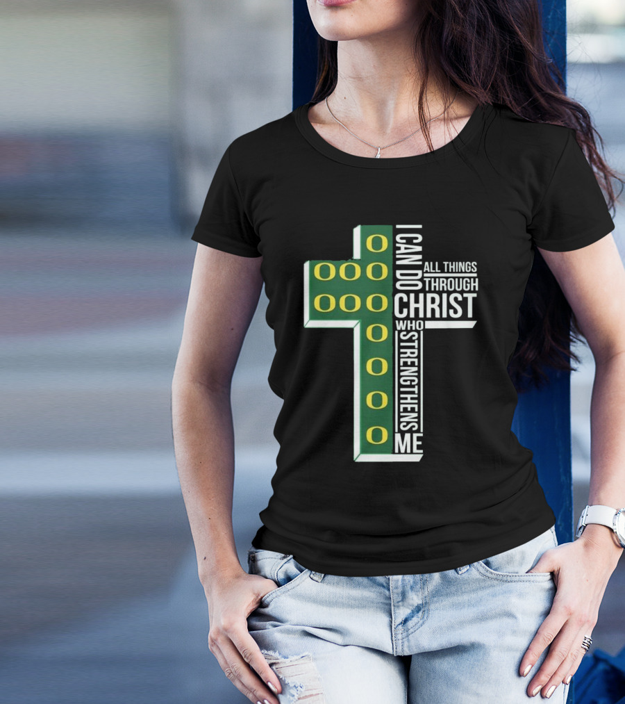 Oregon Ducks 2024 I Can Do All Things Through Christ Who Strengthens Me T-Shirt