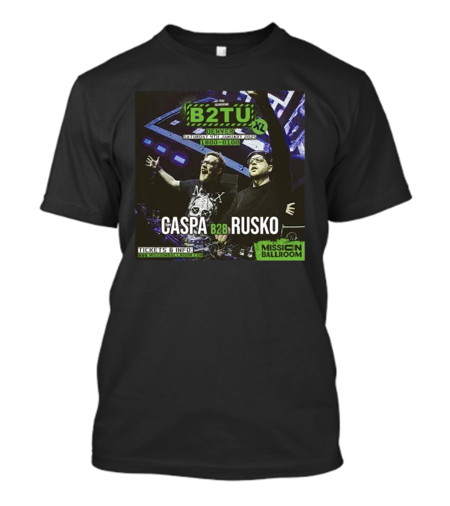 B2TU XL Caspa B2B Rusko Denver Mission Ballroom 4th January 2025 18:00-01:00 T-Shirt