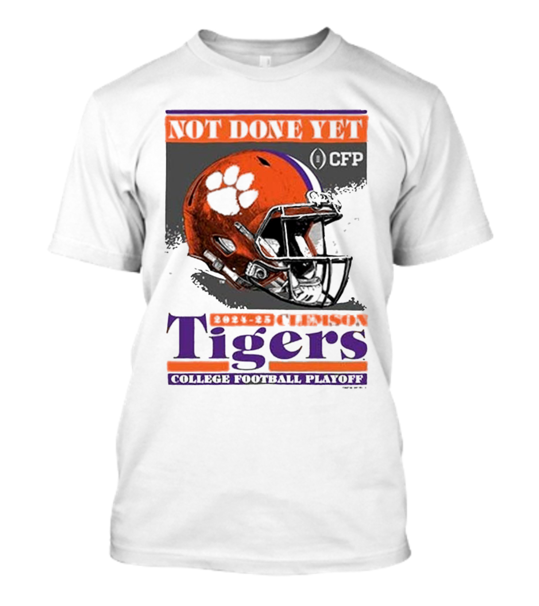 Not Done Yet 2024-25 Clemson Tigers CFP College Football Playoff Helmet T-Shirt