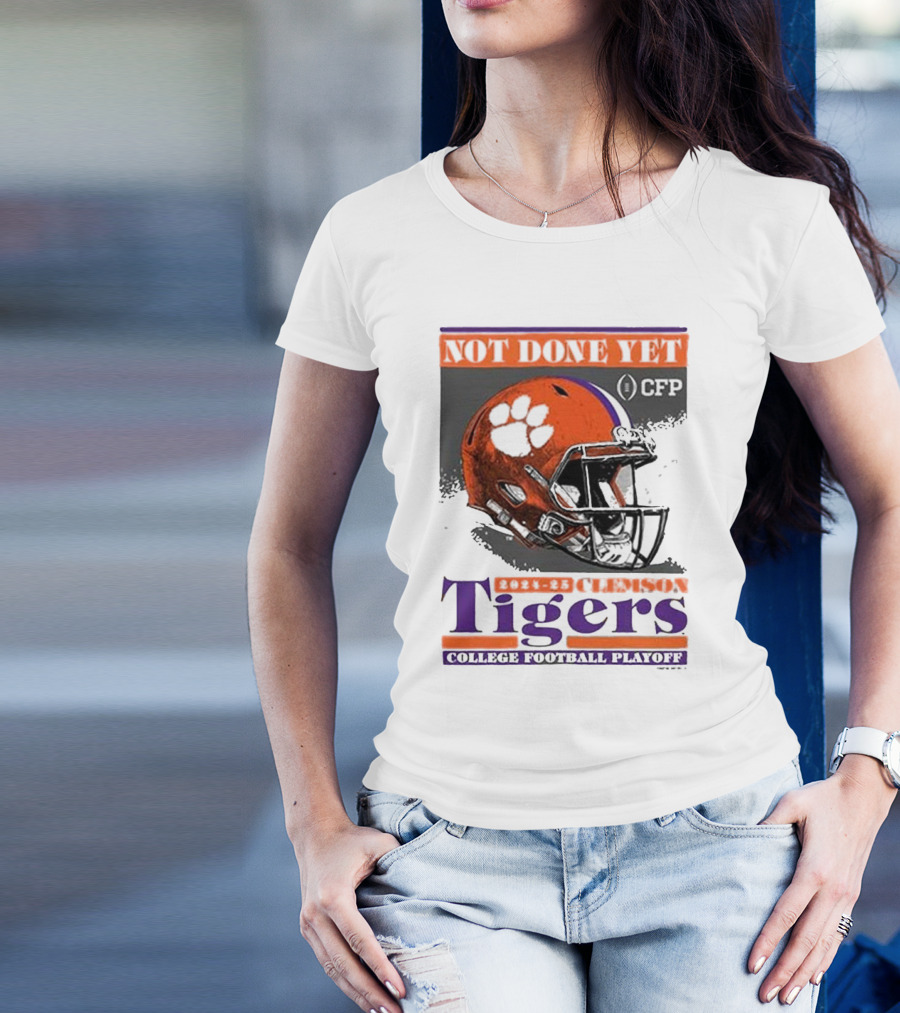 Not Done Yet 2024-25 Clemson Tigers CFP College Football Playoff Helmet T-Shirt