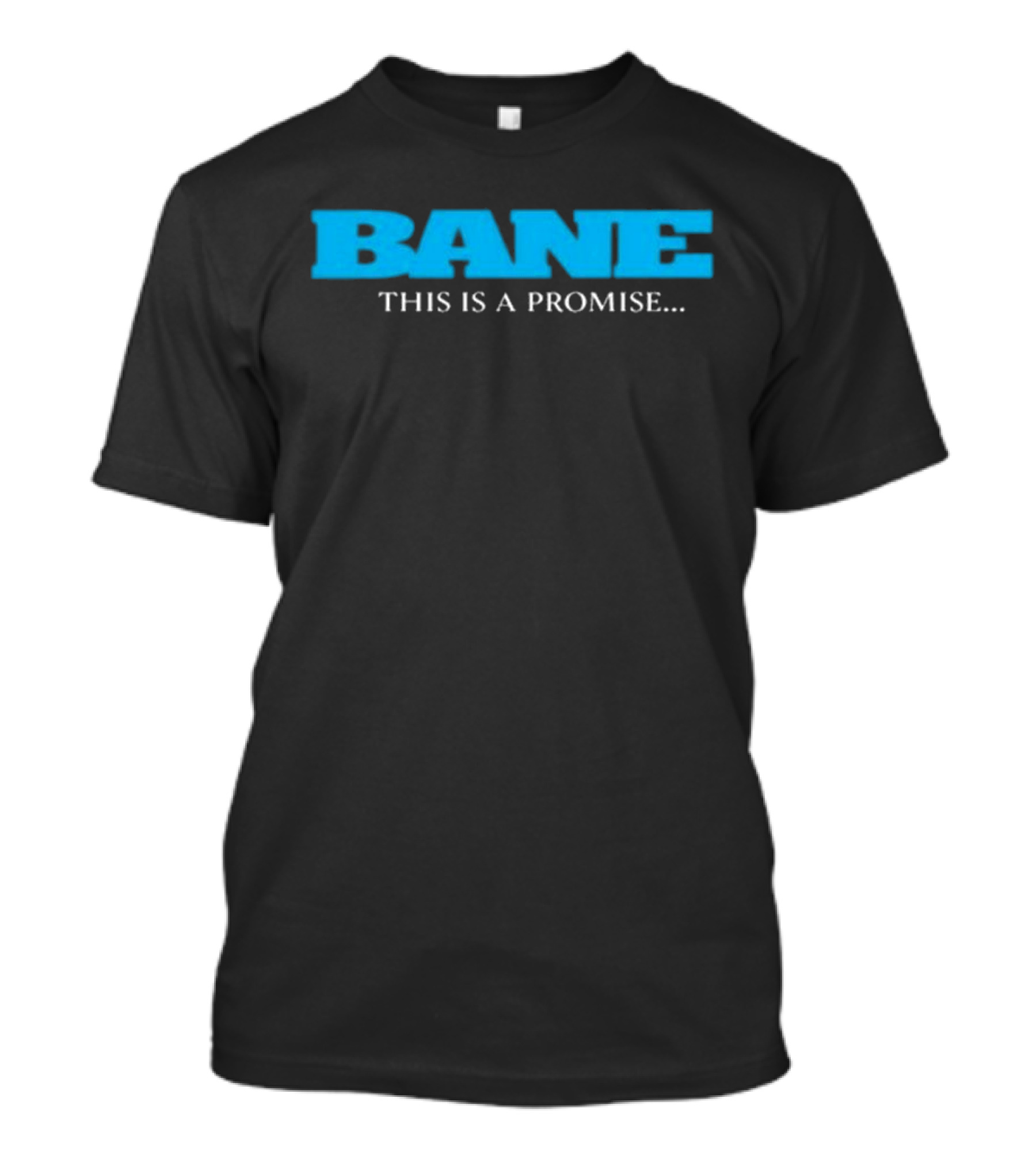 Bane This Is A Promise I Will Come Back For You T-Shirt