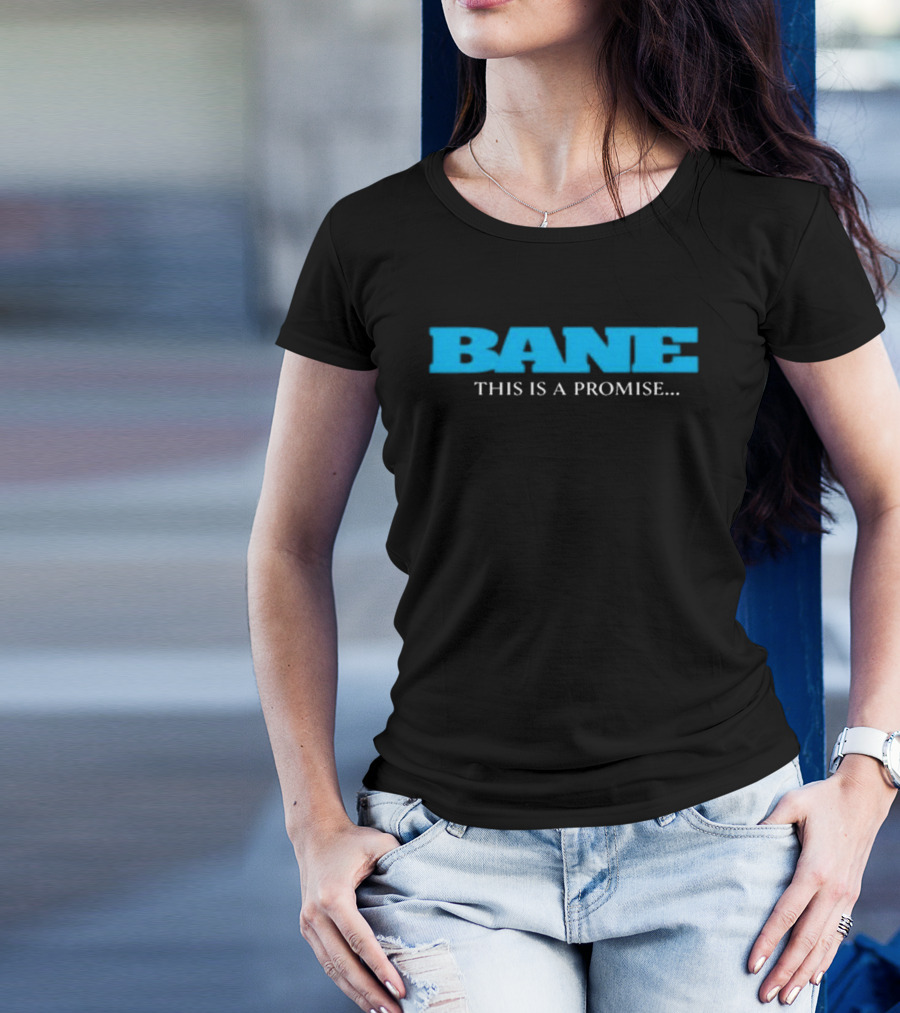 Bane This Is A Promise I Will Come Back For You T-Shirt