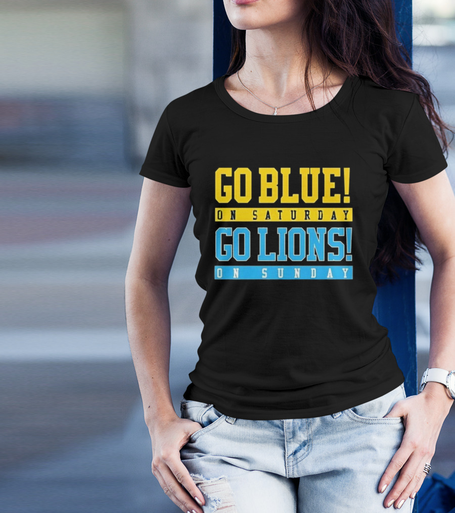 Go Blue On Saturday Go Lions On Sunday T-Shirt