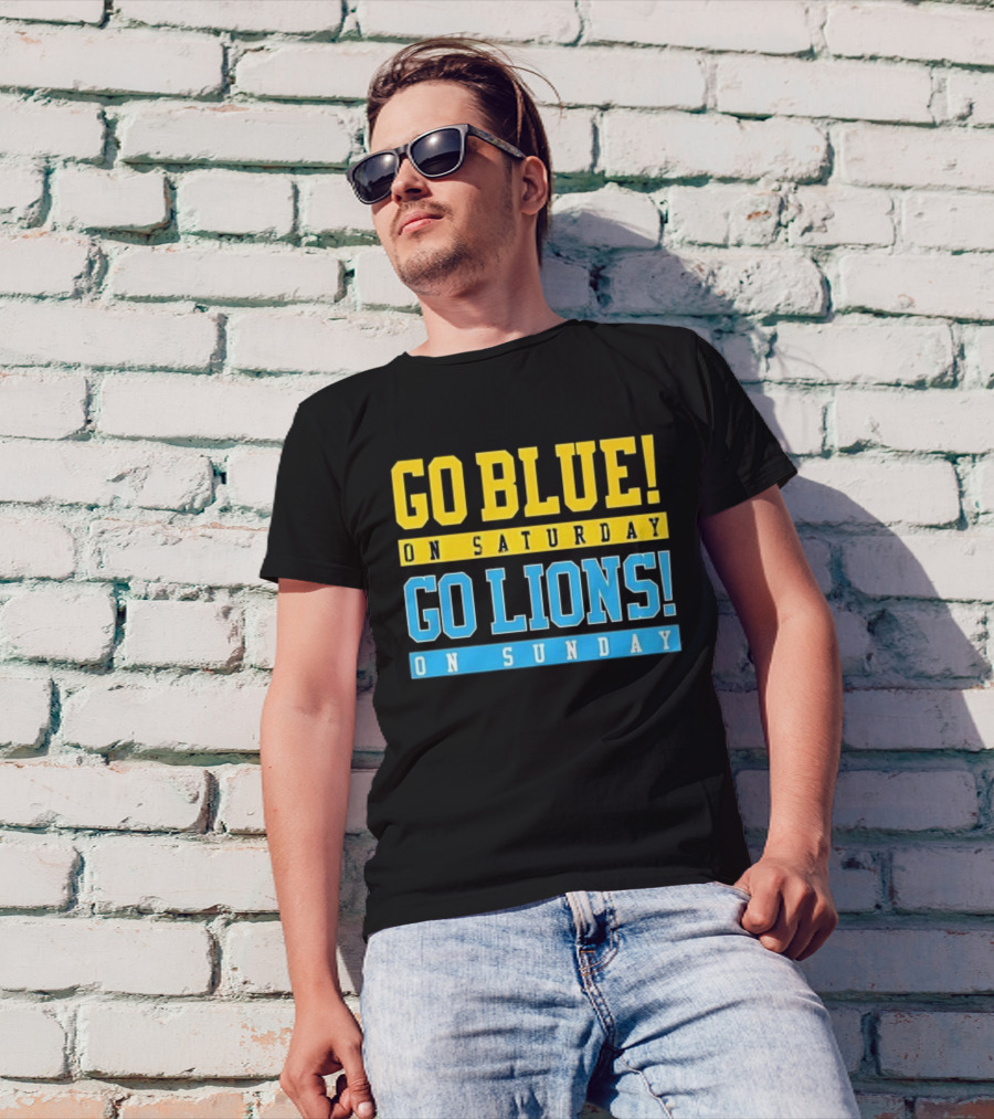 Go Blue On Saturday Go Lions On Sunday T-Shirt