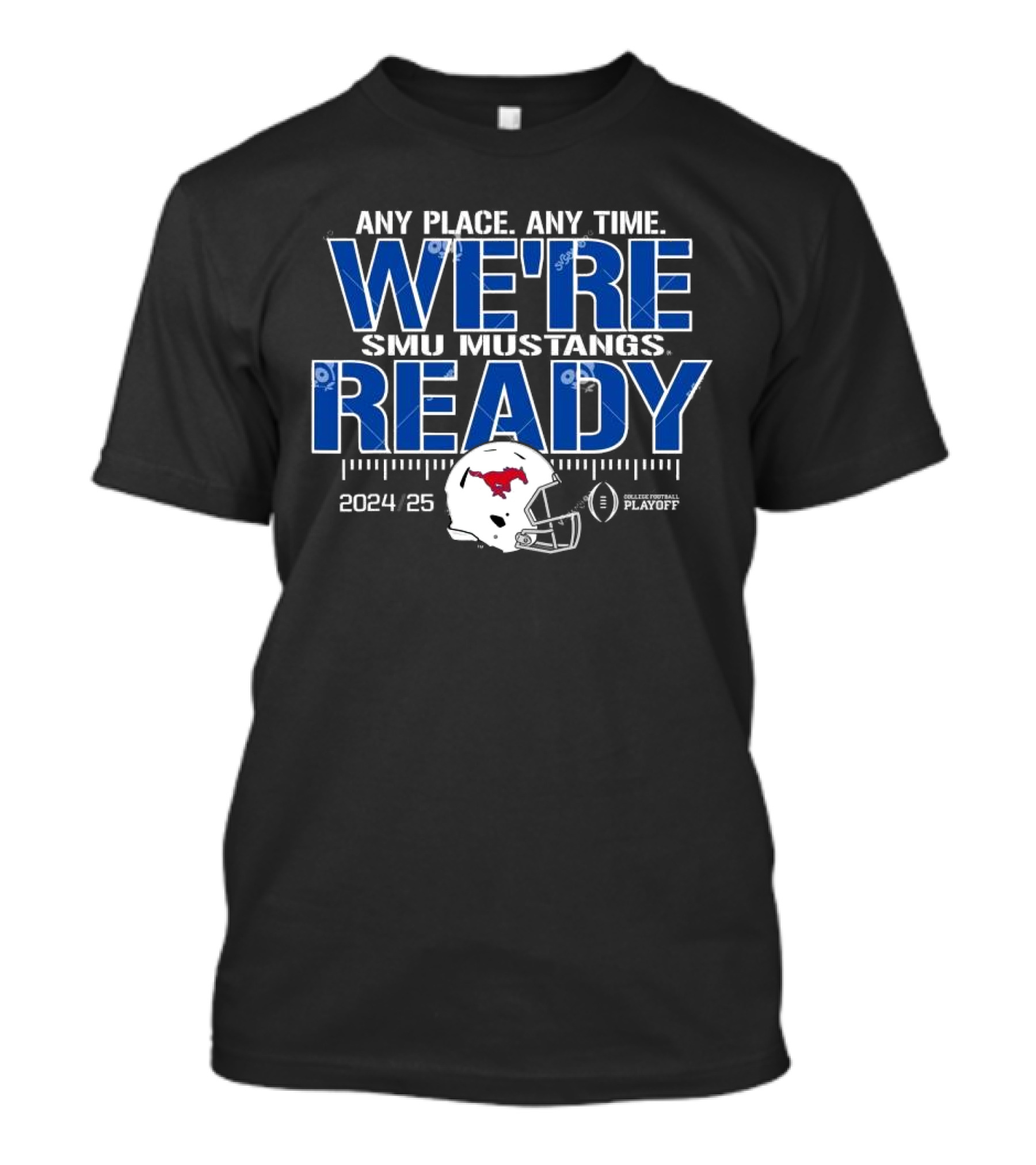 SMU Mustangs 2024 25 College Football Playoff Any Place Any Time We're Ready T-Shirt
