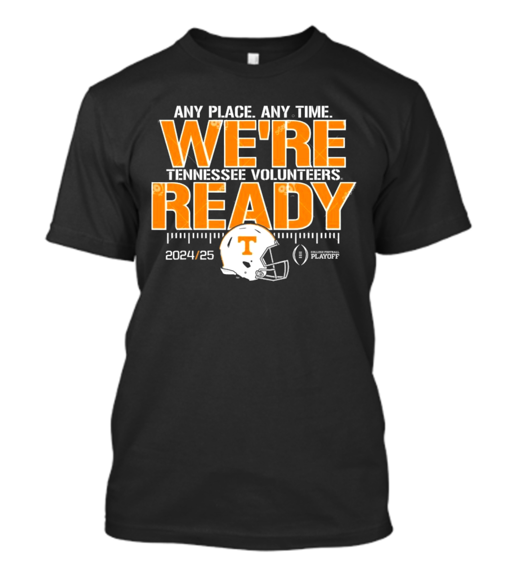 Tennessee Volunteers We're Ready College Football Playoff 2024 25 Any Place Any Time T-Shirt