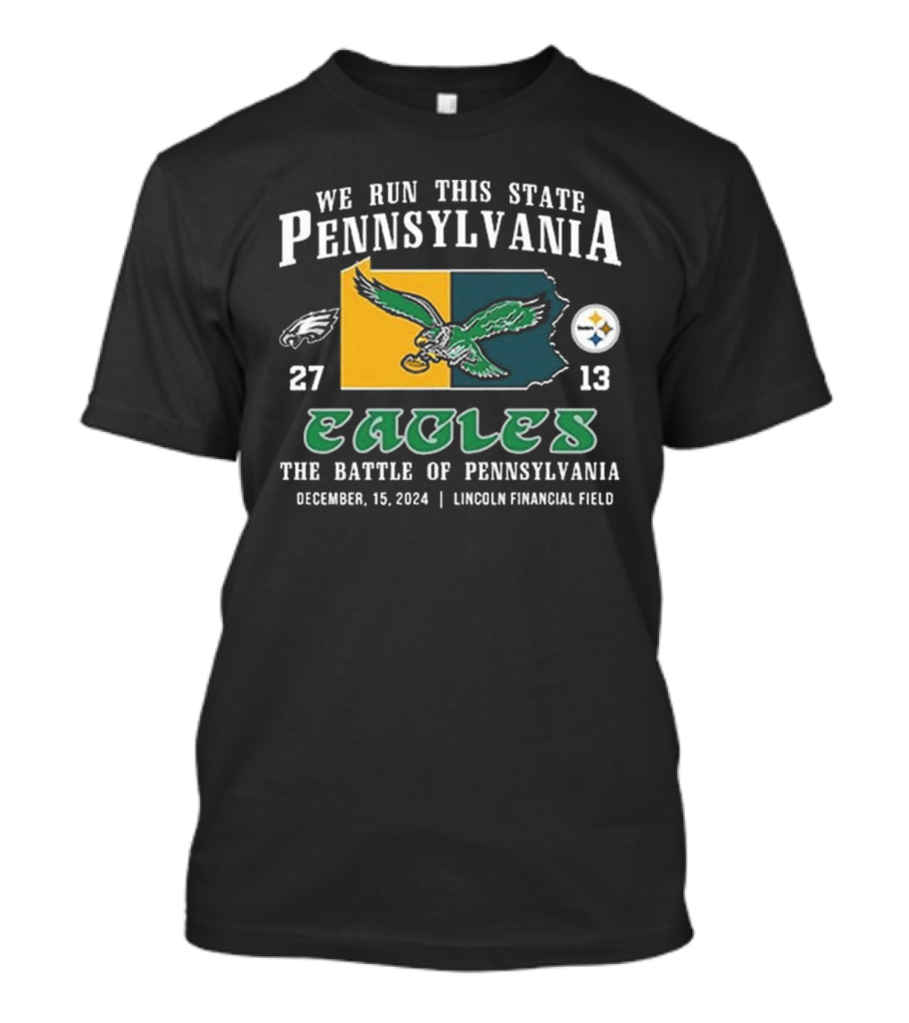 We Run This State Pennsylvania Eagles 27-13 Steelers The Battle Of Pennsylvania December 15 2024 Lincoln Financial Field T-Shirt