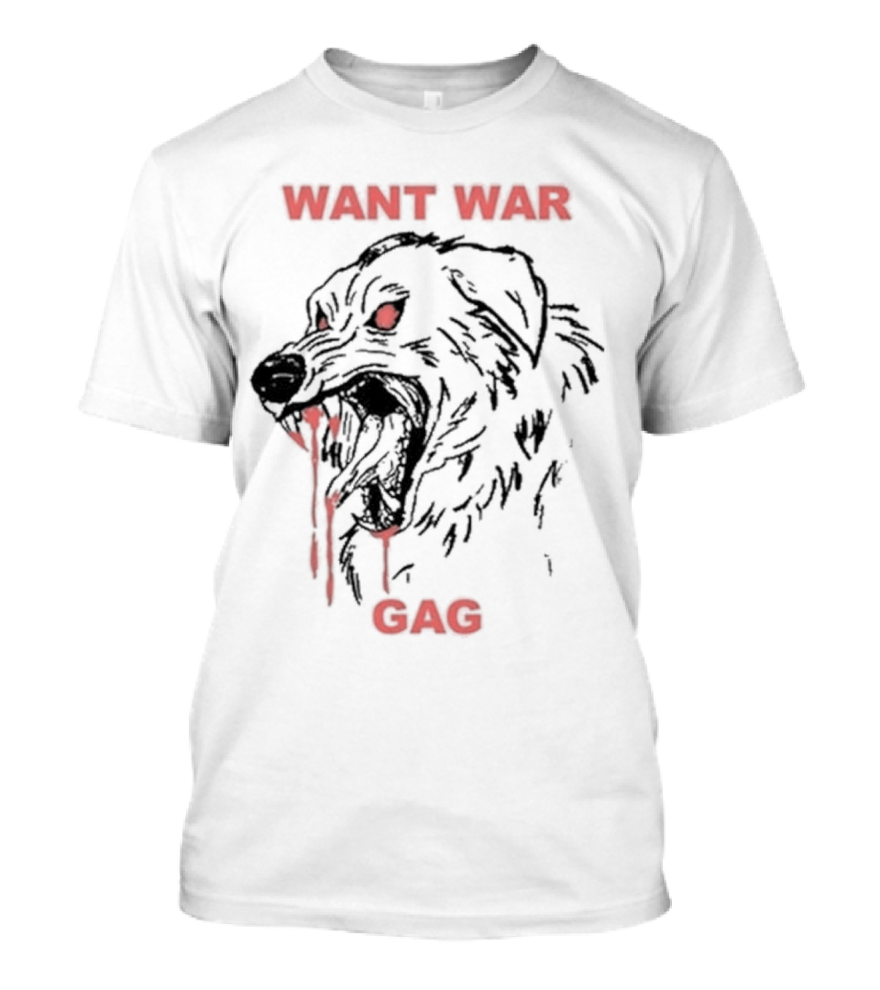 WANT WAR GAG DOG BLOODY FANGS T-Shirt